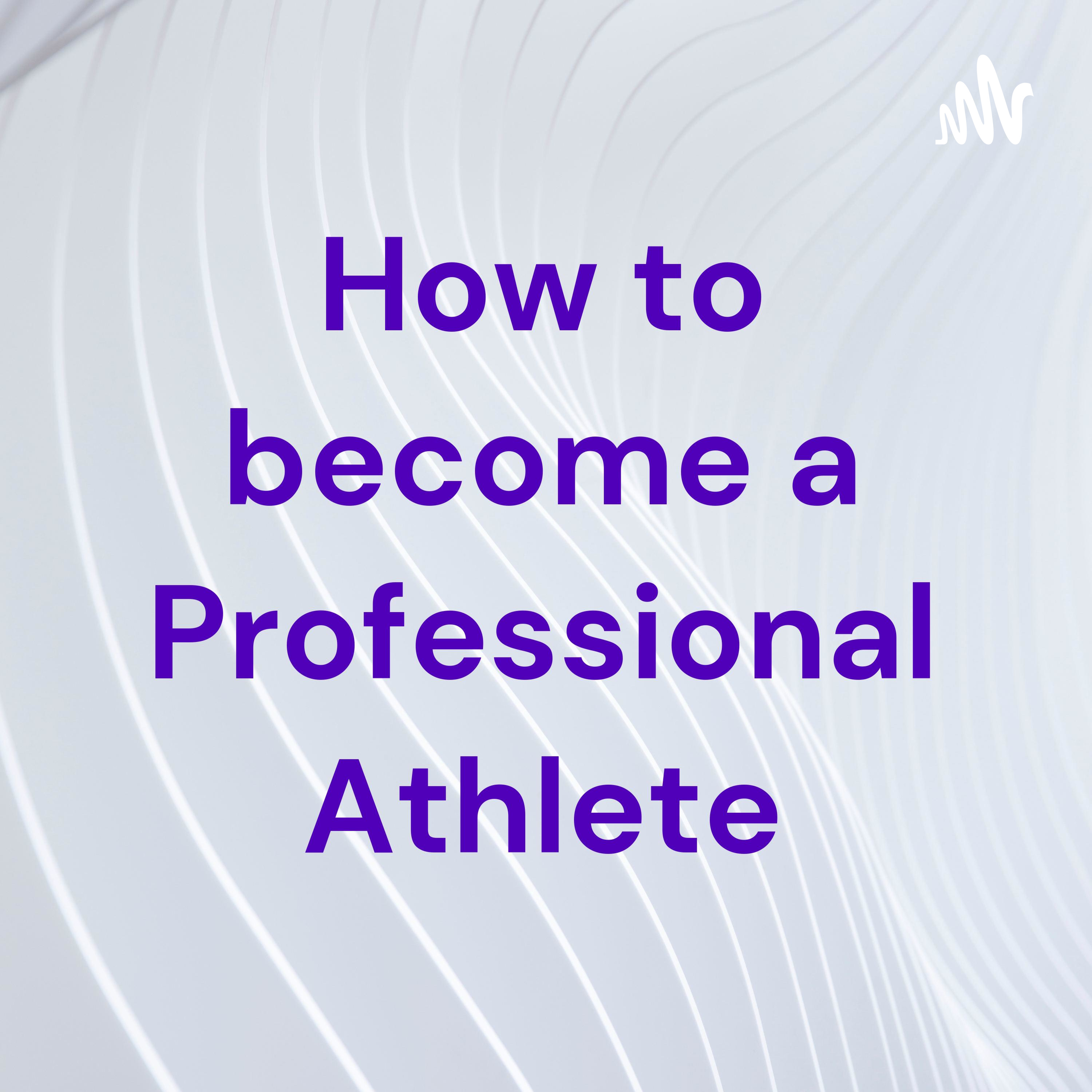How to become a Professional Athlete
