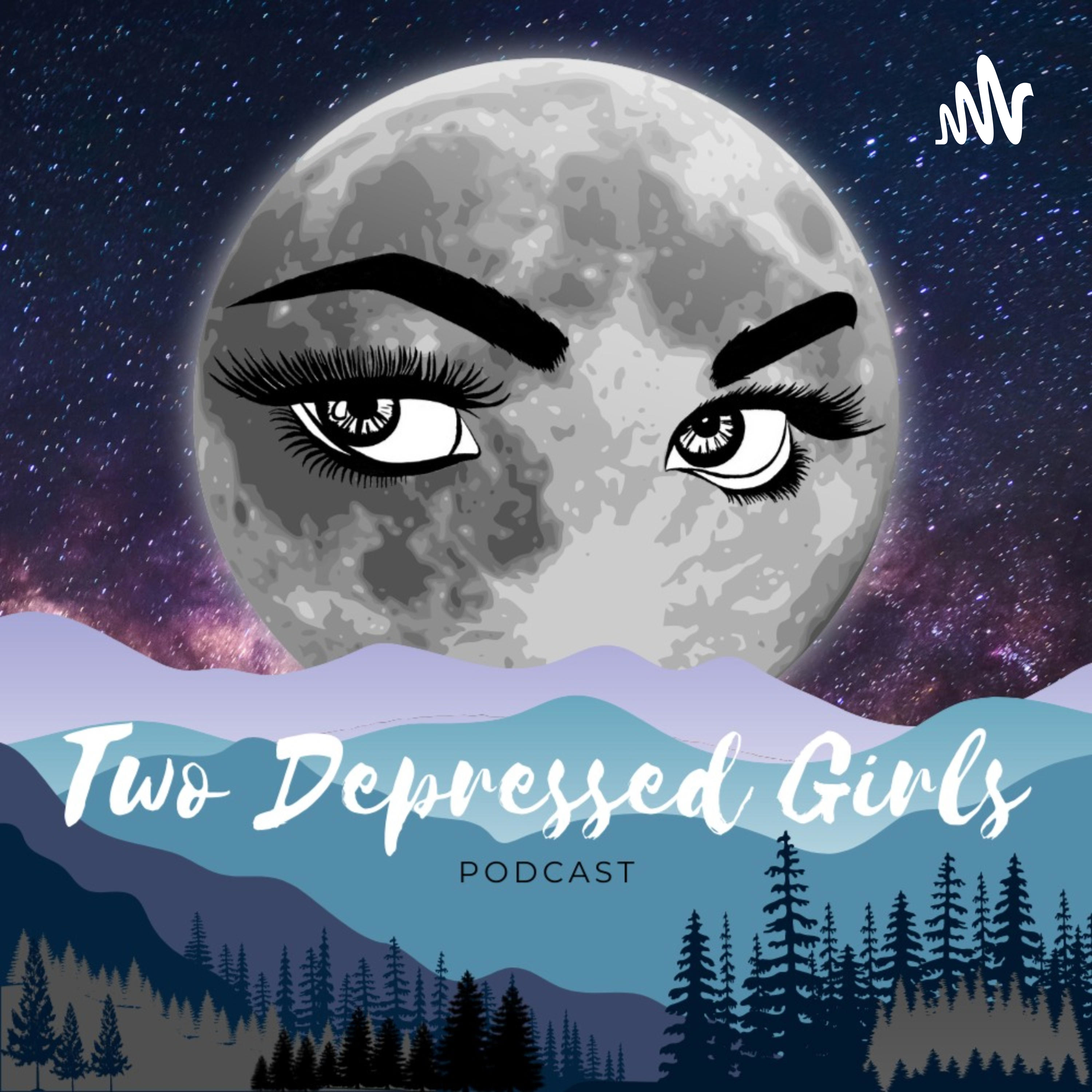 Two Depressed Girls Podcast 