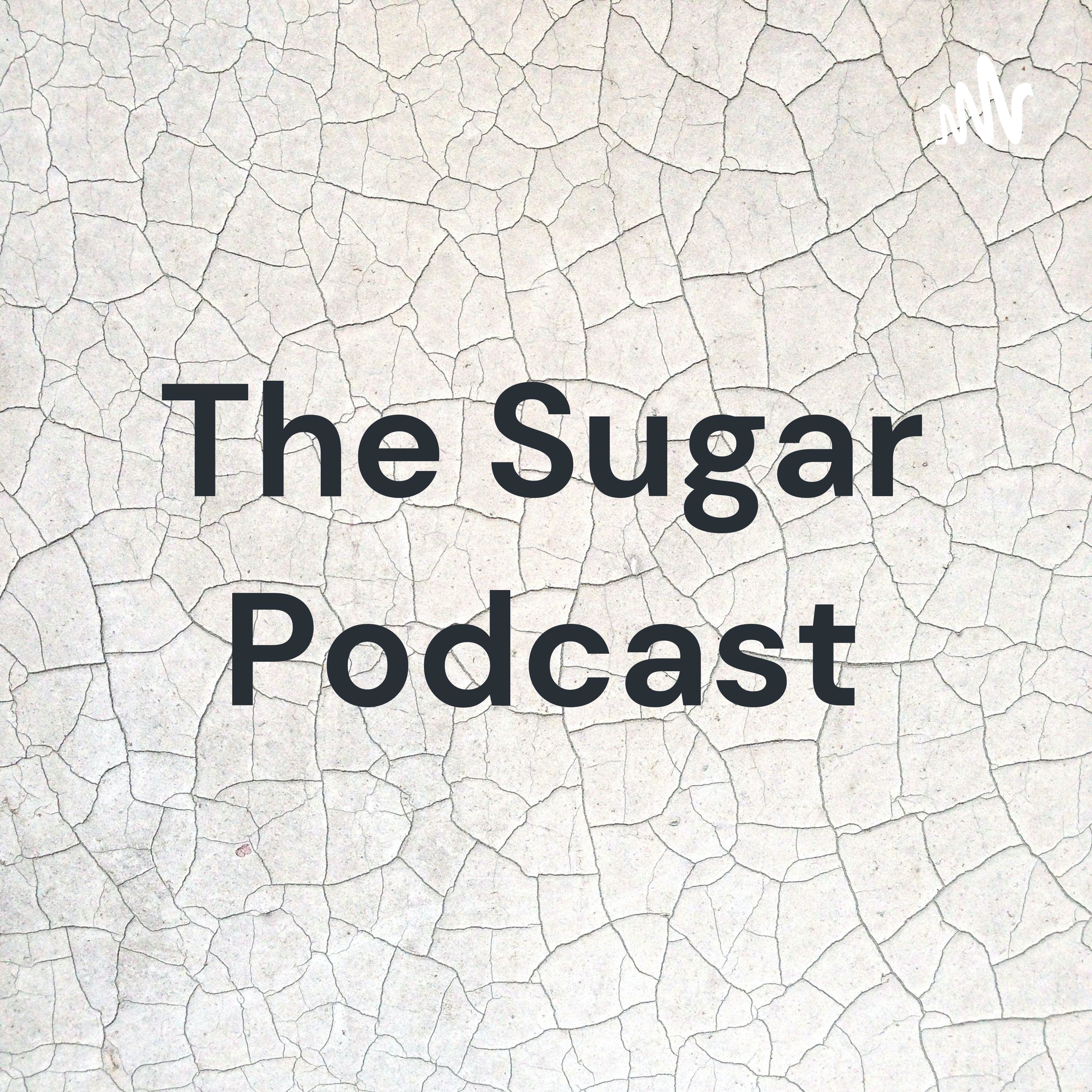 The Sugar Podcast