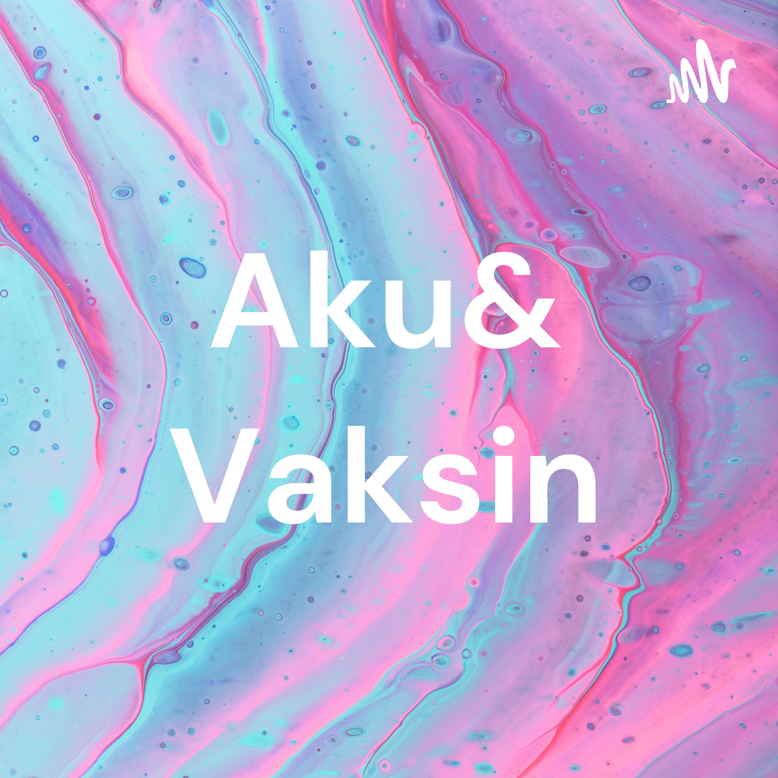 Aku& Vaksin