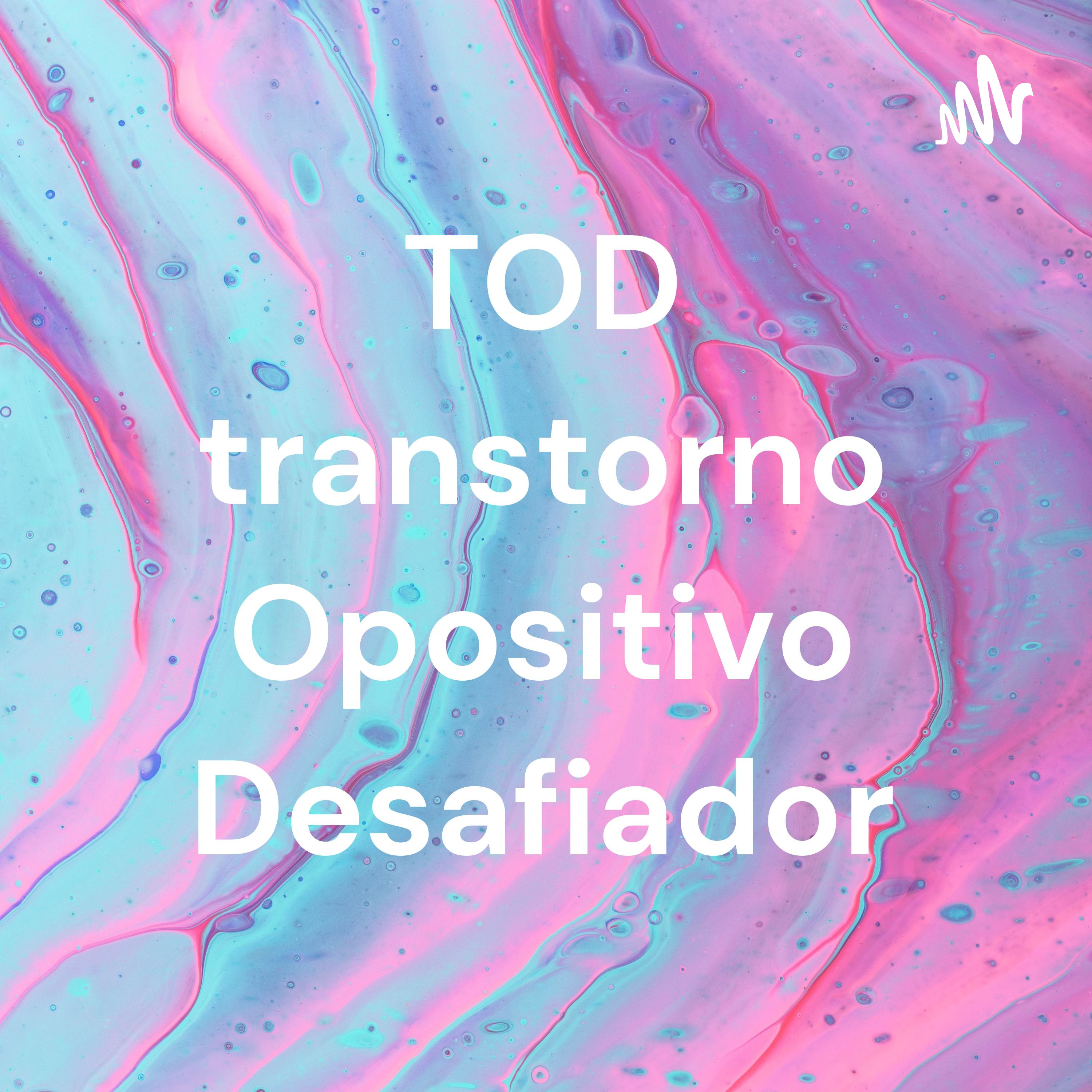 TOD transtorno Opositivo Desafiador