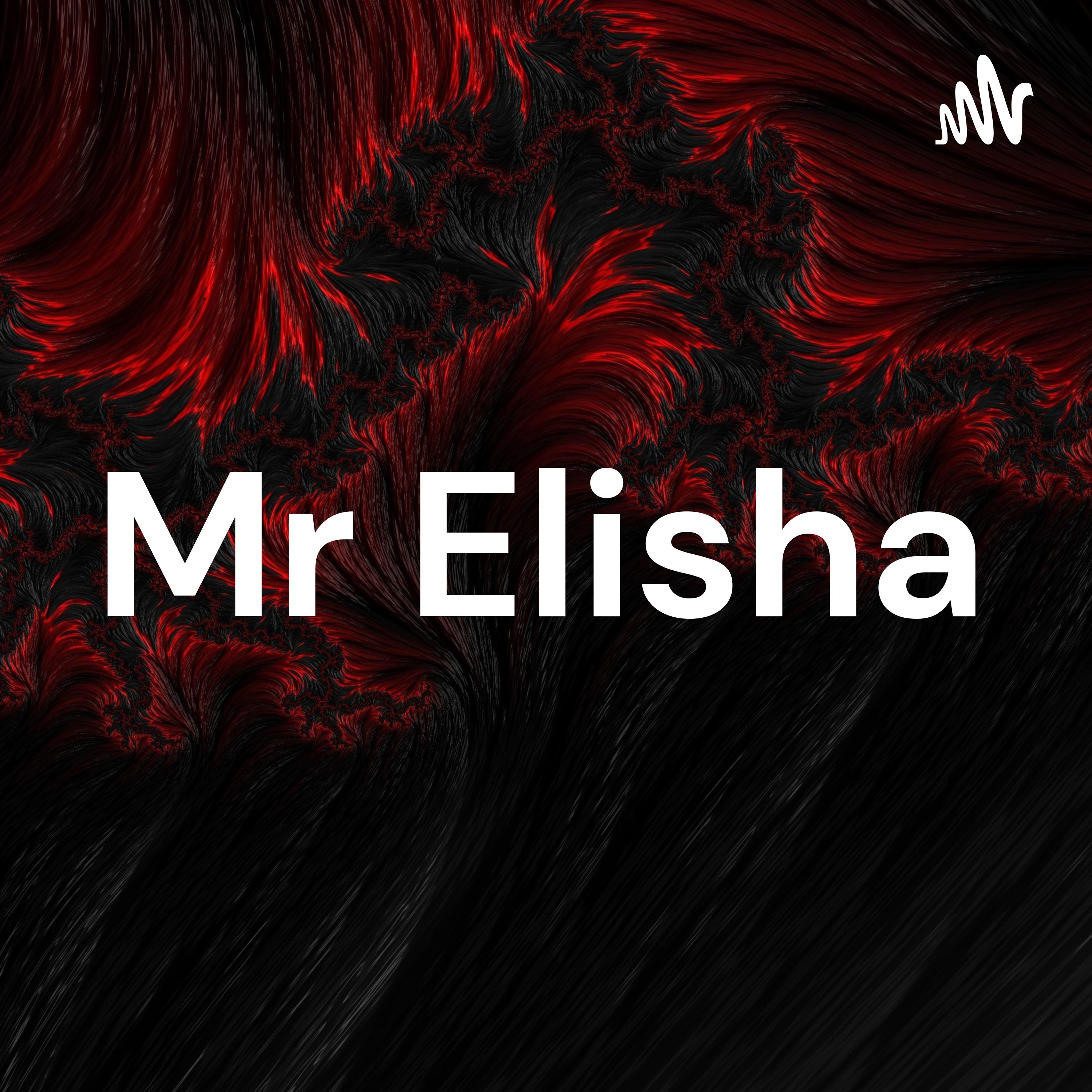 Logo of the podcast Mr Elisha Podcast Mr Elisha