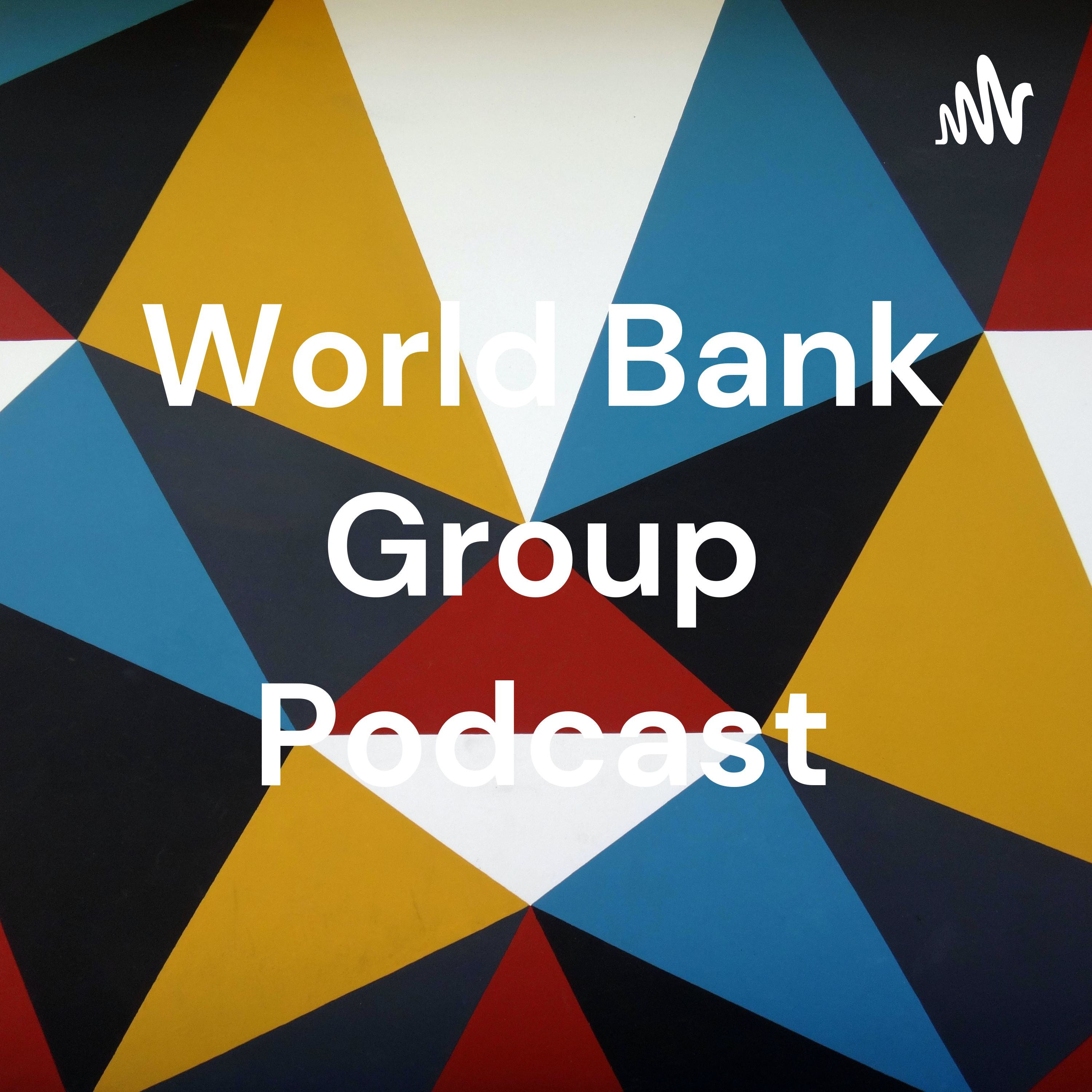 World Bank Group Podcast
