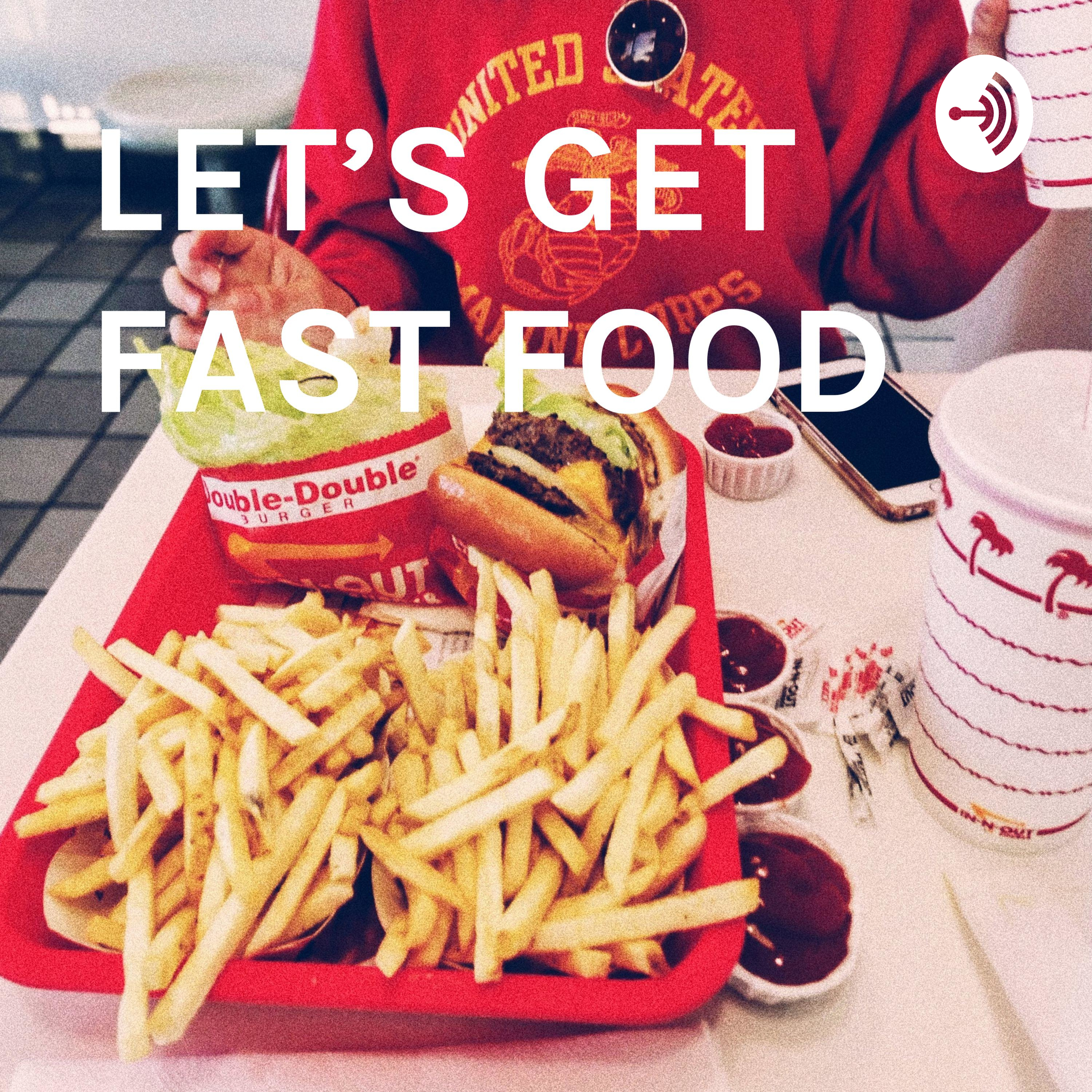 LET'S GET FAST FOOD