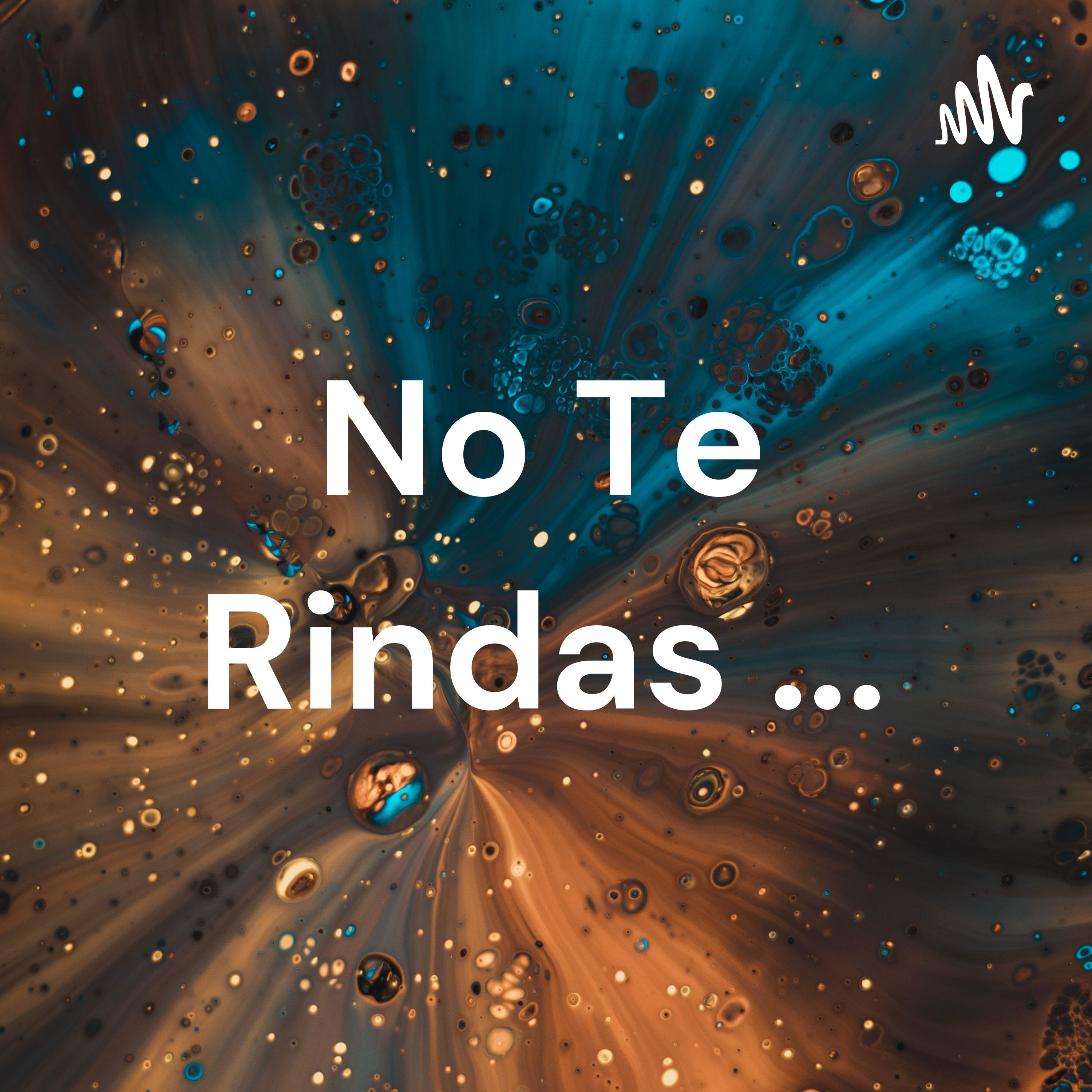 No Te Rindas ...