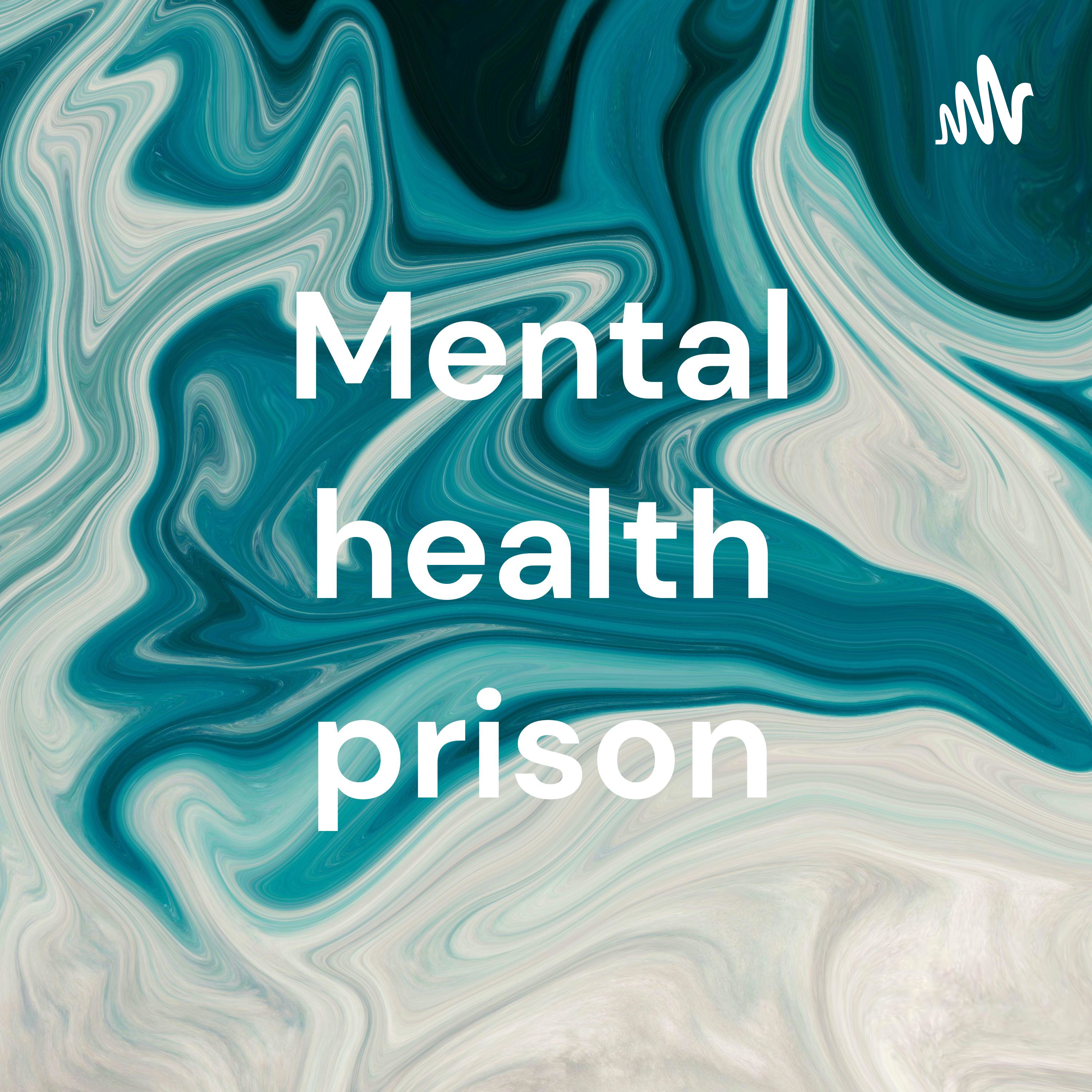 Mental health prison