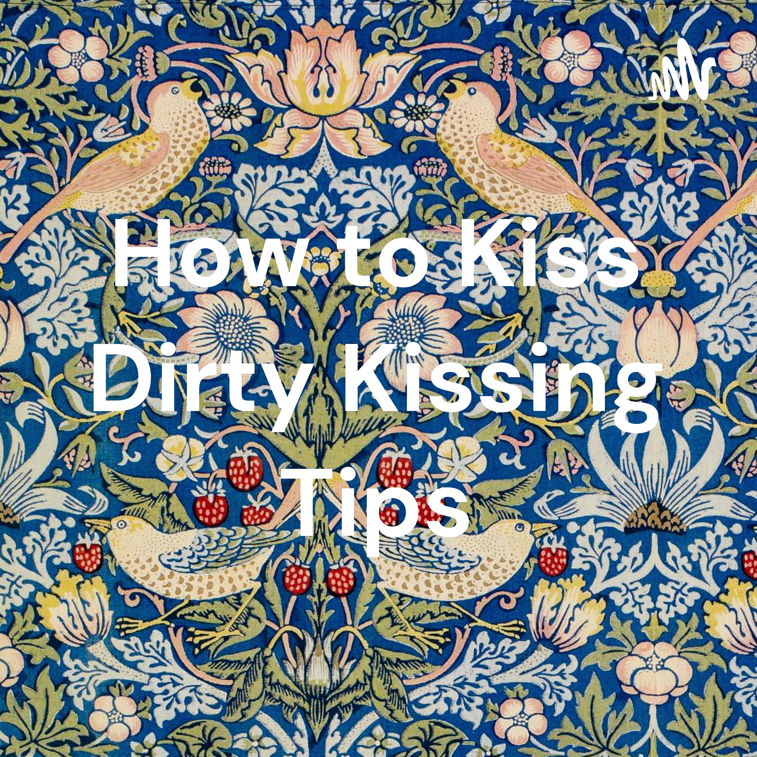 How to Kiss Dirty Kissing Tips How to Kiss Dirty Kissing Tips