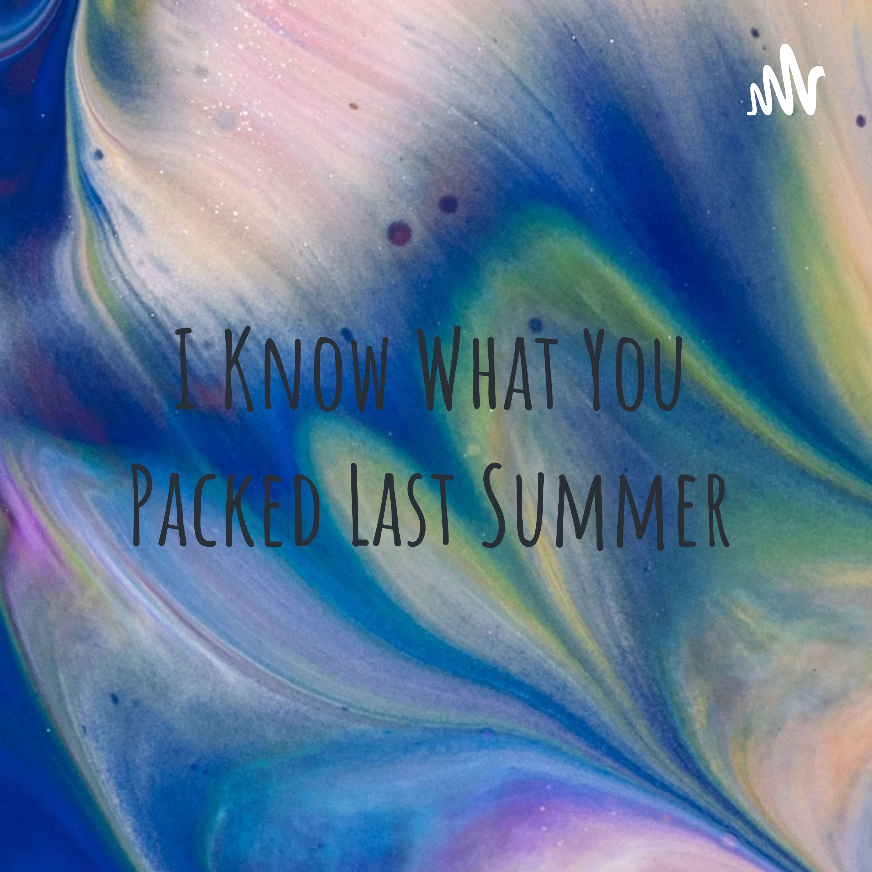 I Know What You Packed Last Summer I Know What You Packed Last Summer