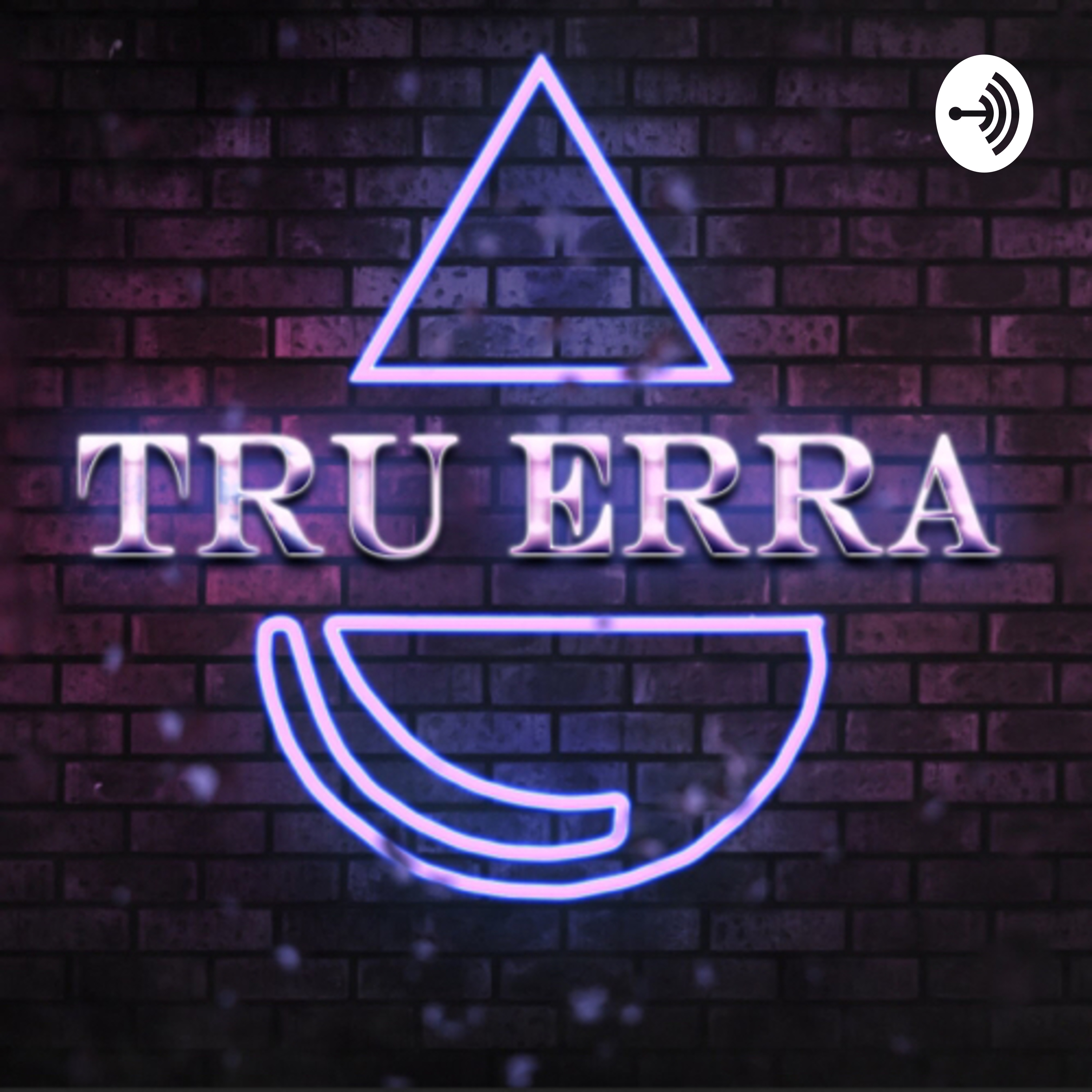 Tru Erra Podcast 