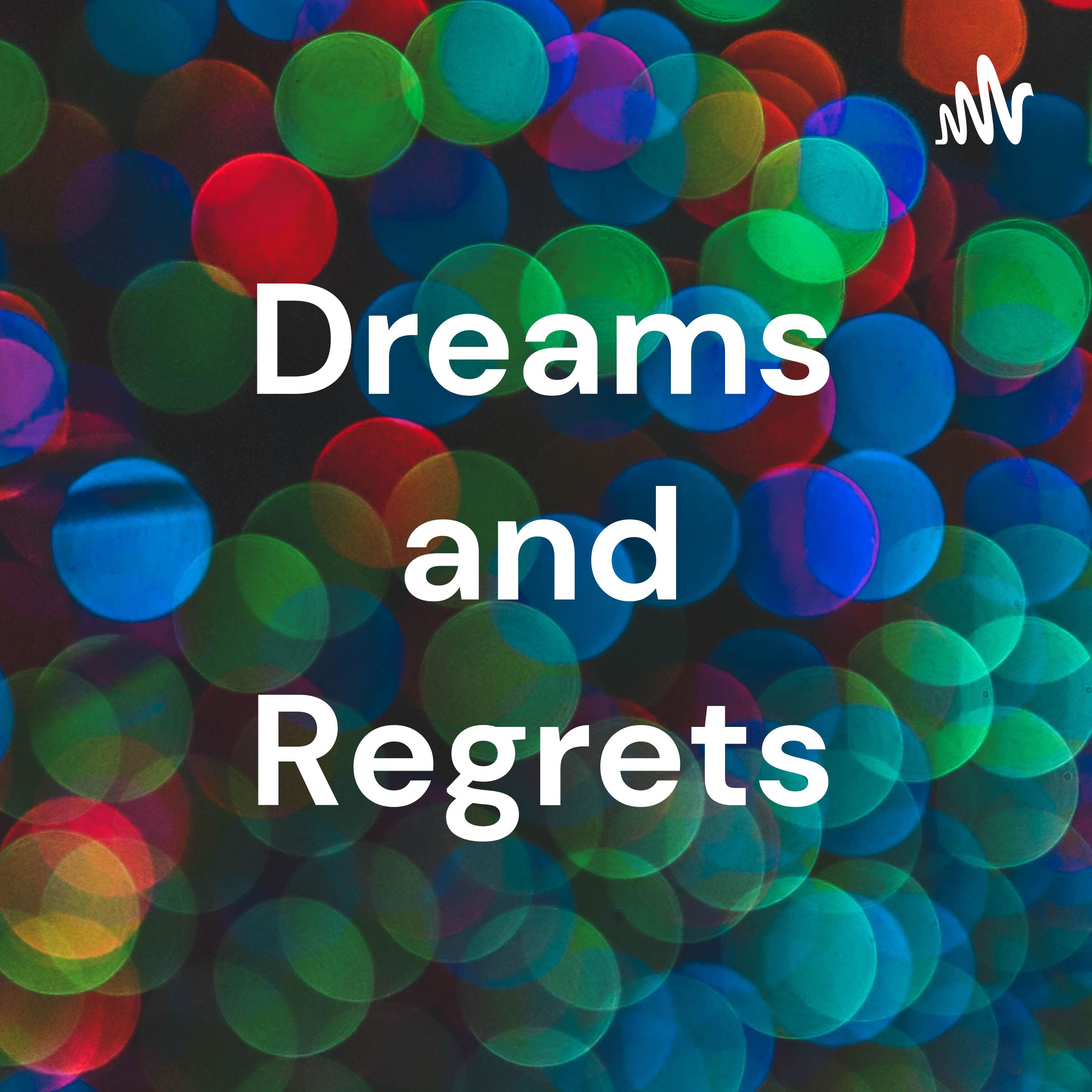 Dreams and Regrets