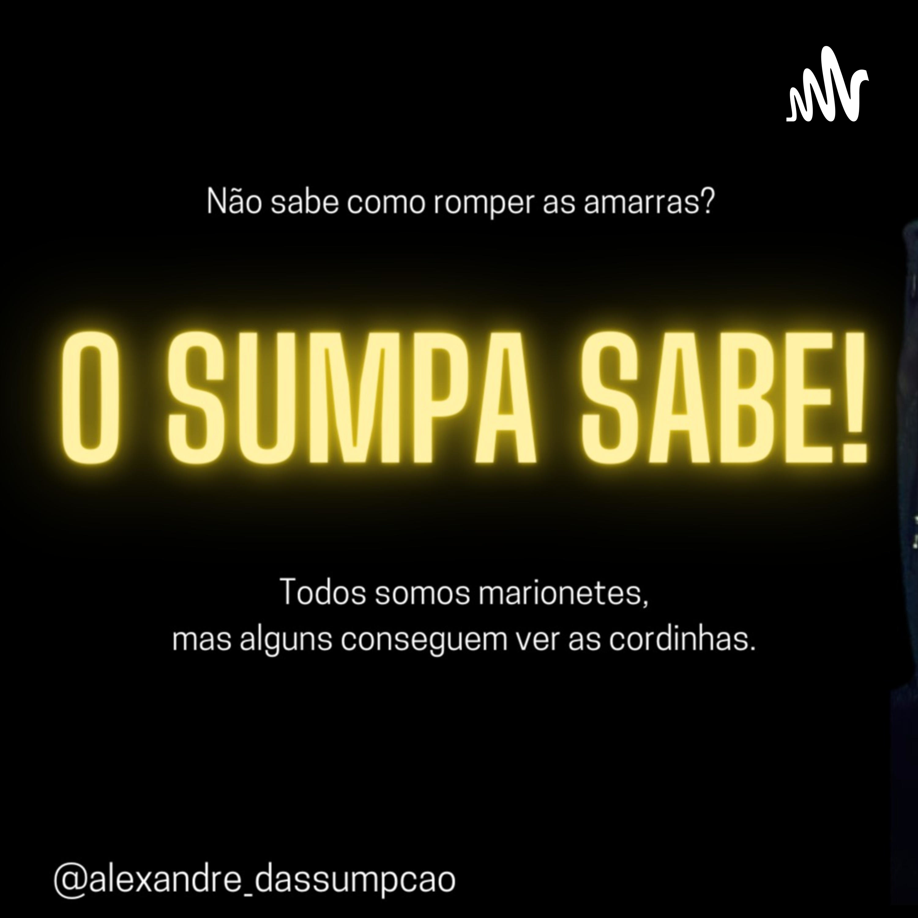 O Sumpa sabe!  Armado com palavras; e isso é mais do que suficiente.