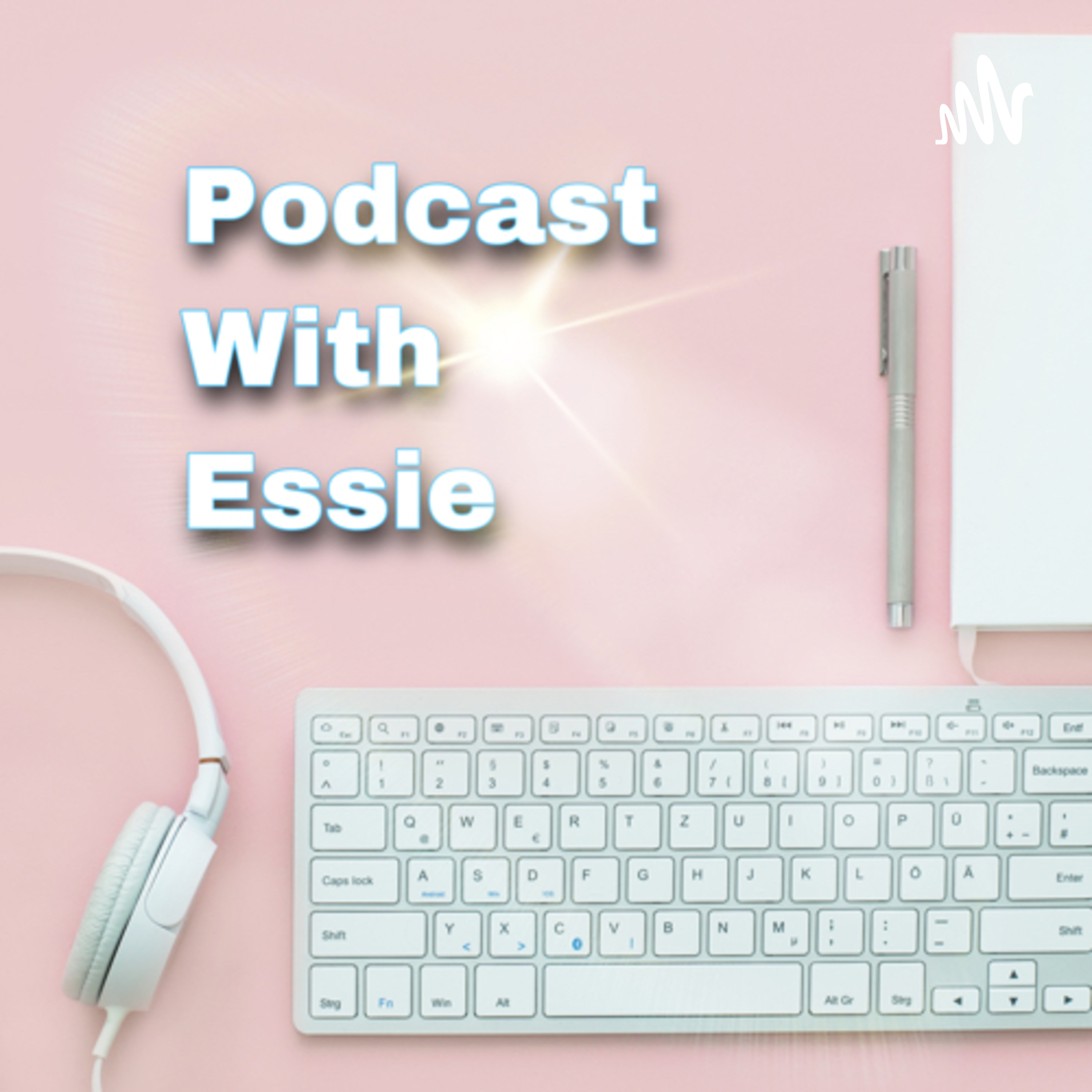 Podcast with Essie