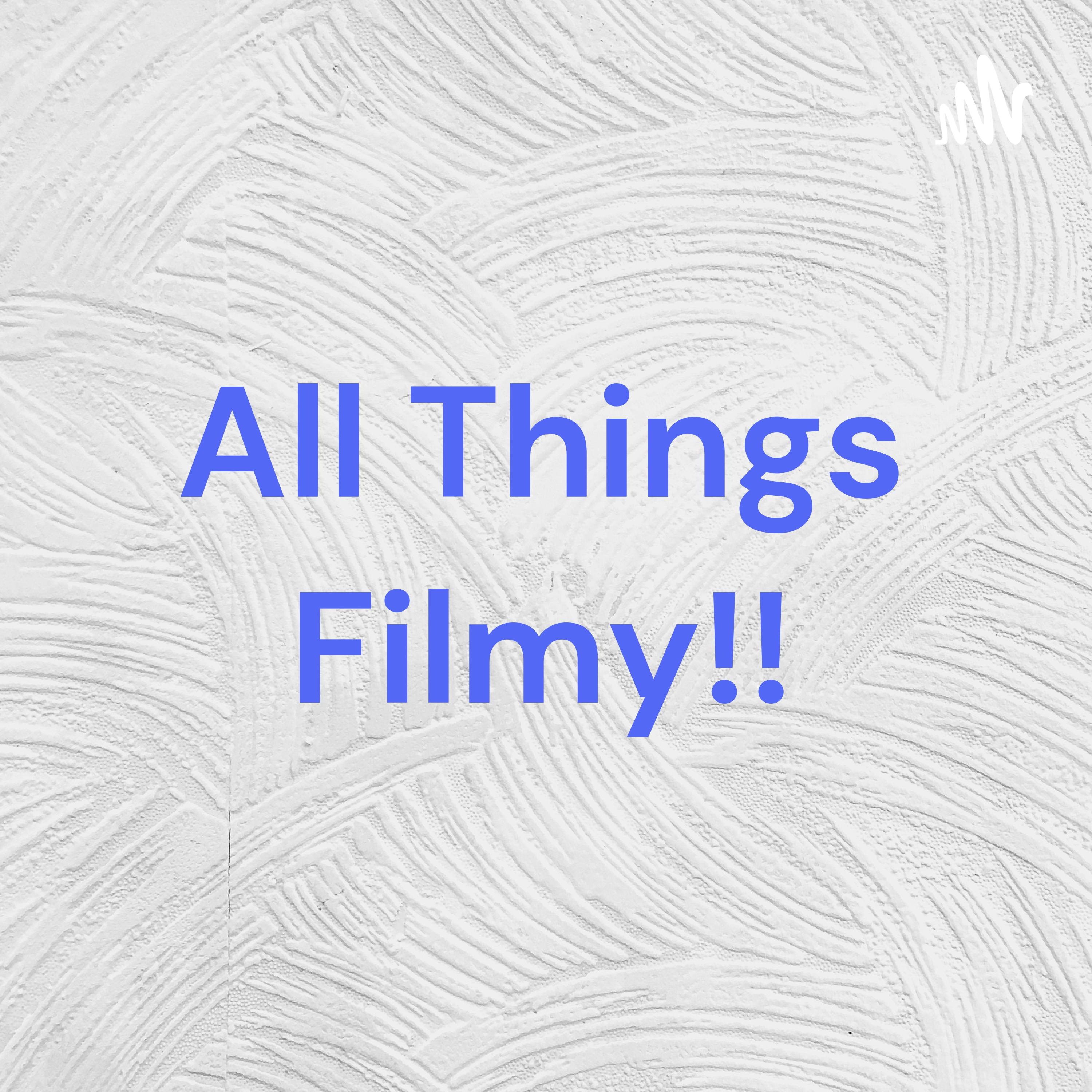 All Things Filmy!! cover art
