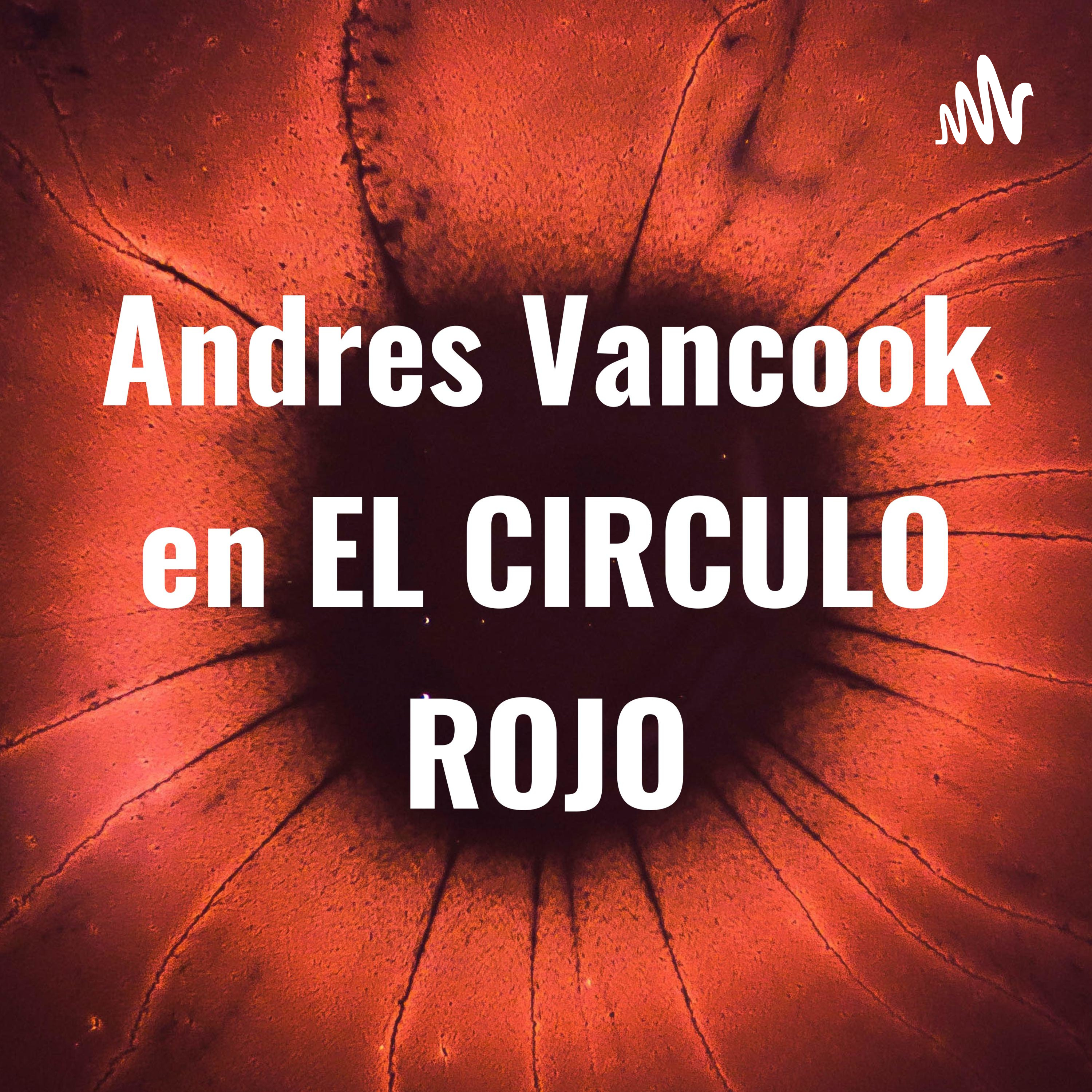 Andres Vancook en EL CIRCULO ROJO podcast artwork