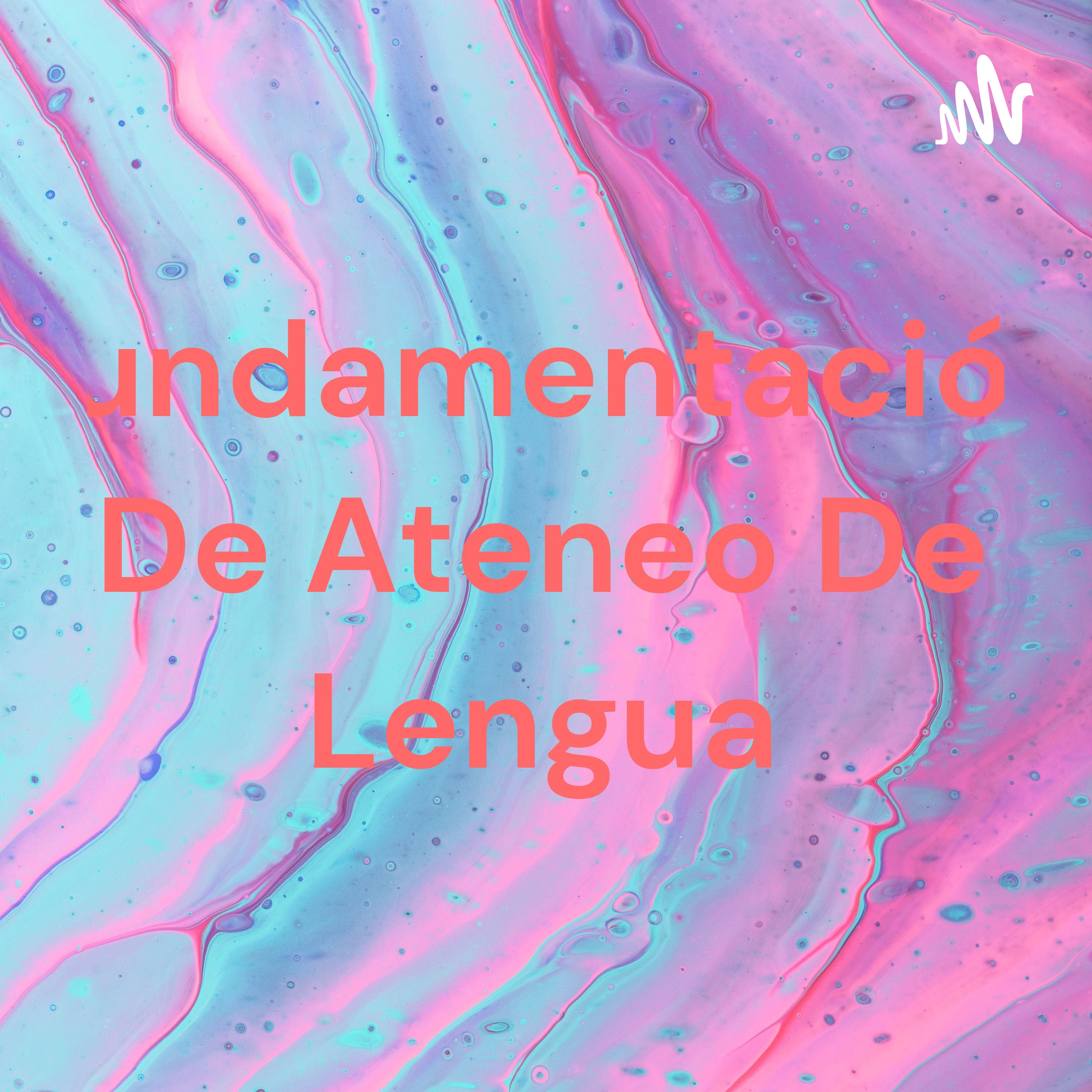 Fundamentación De Ateneo De Lengua