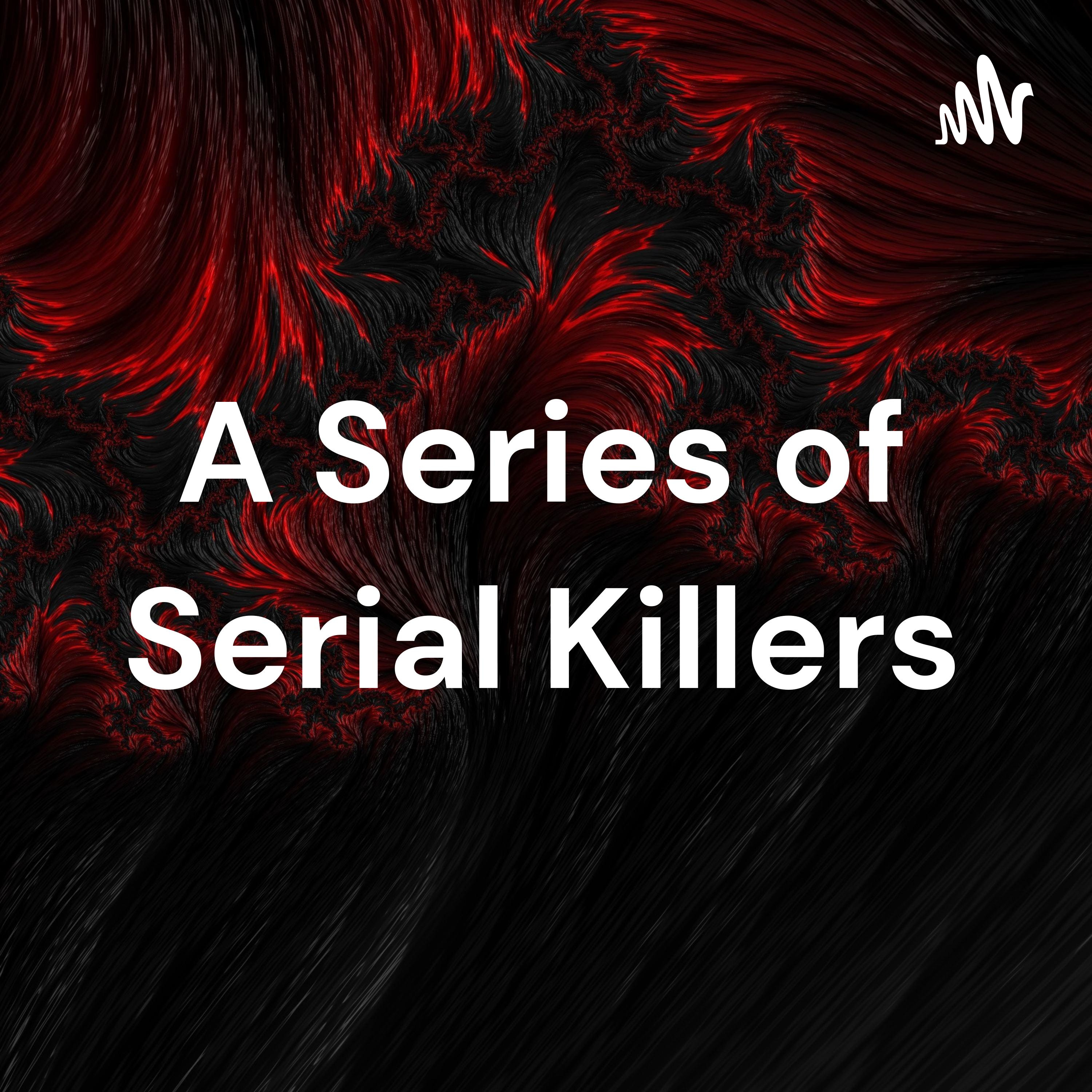 A Series of Serial Killers
