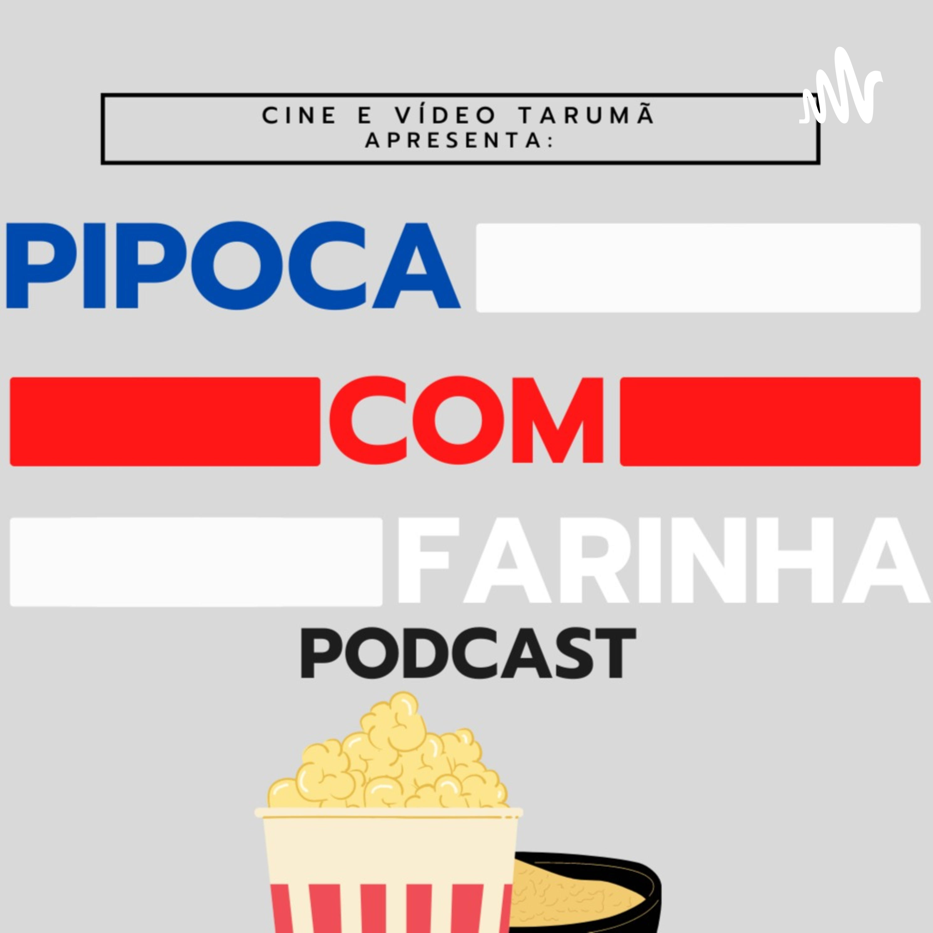 Pipoca com Farinha podcast artwork