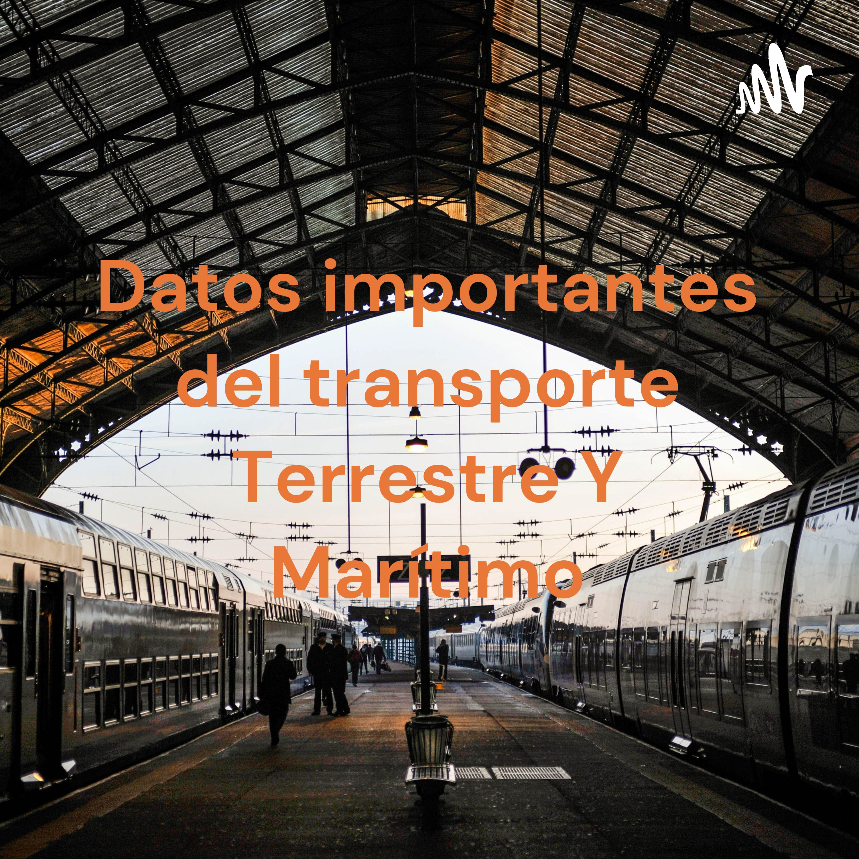 Datos importantes del transporte Terrestre Y Marítimo
