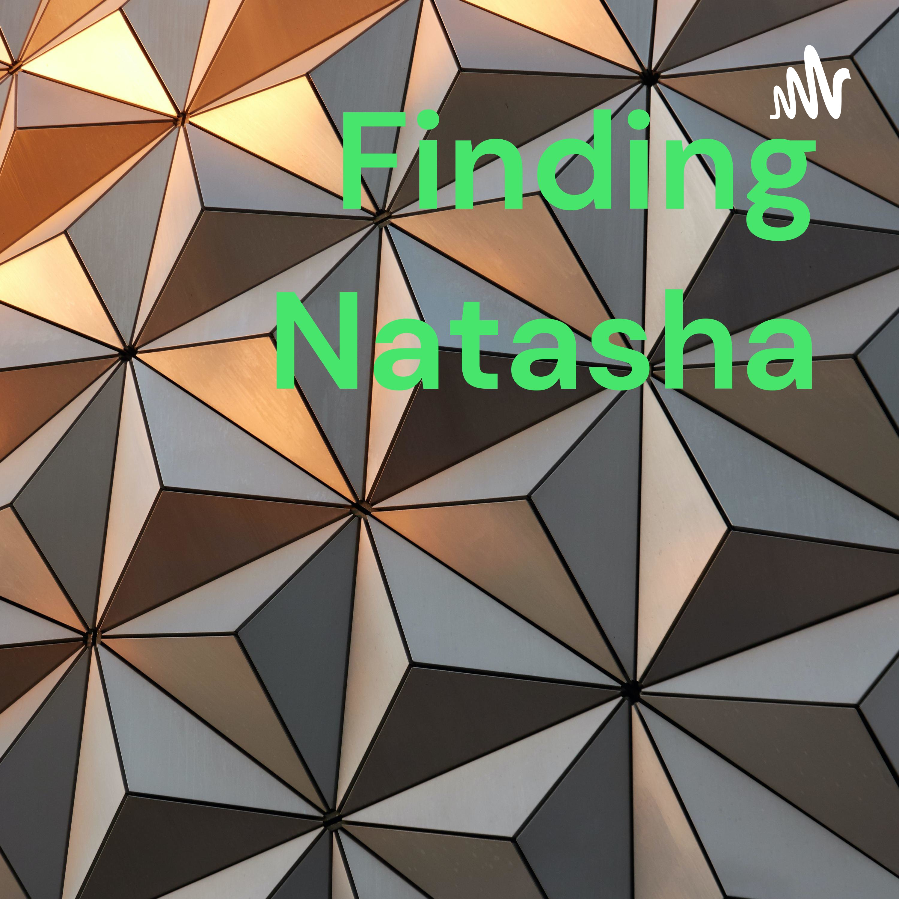 Finding Natasha