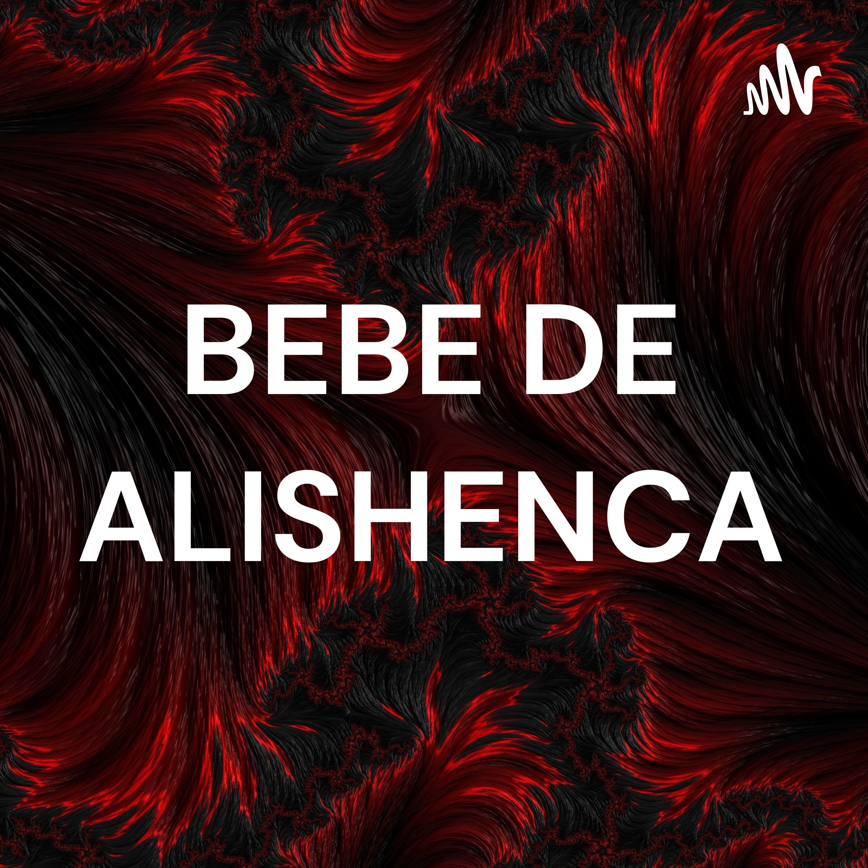 BEBE DE ALISHENCA podcast artwork