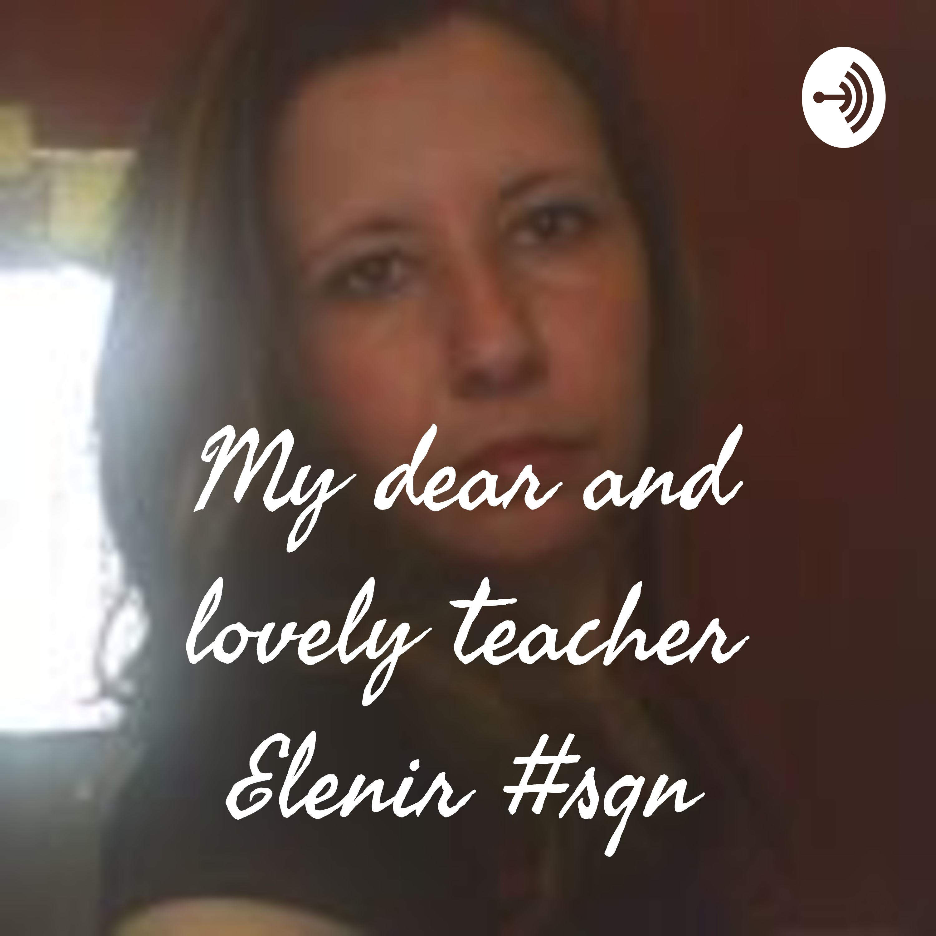 My dear and lovely teacher Elenir #sqn