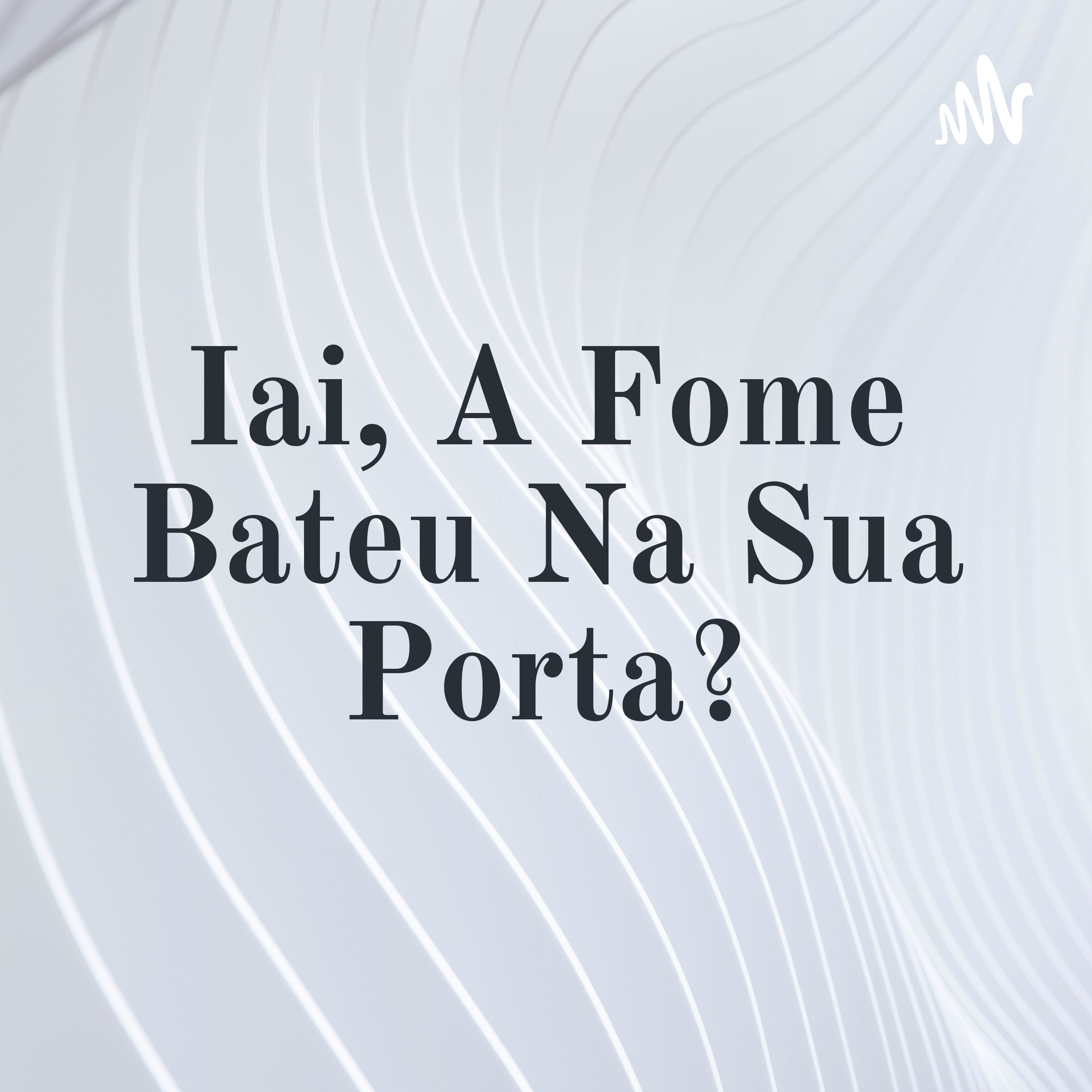 Iai, A Fome Bateu Na Sua Porta? cover art