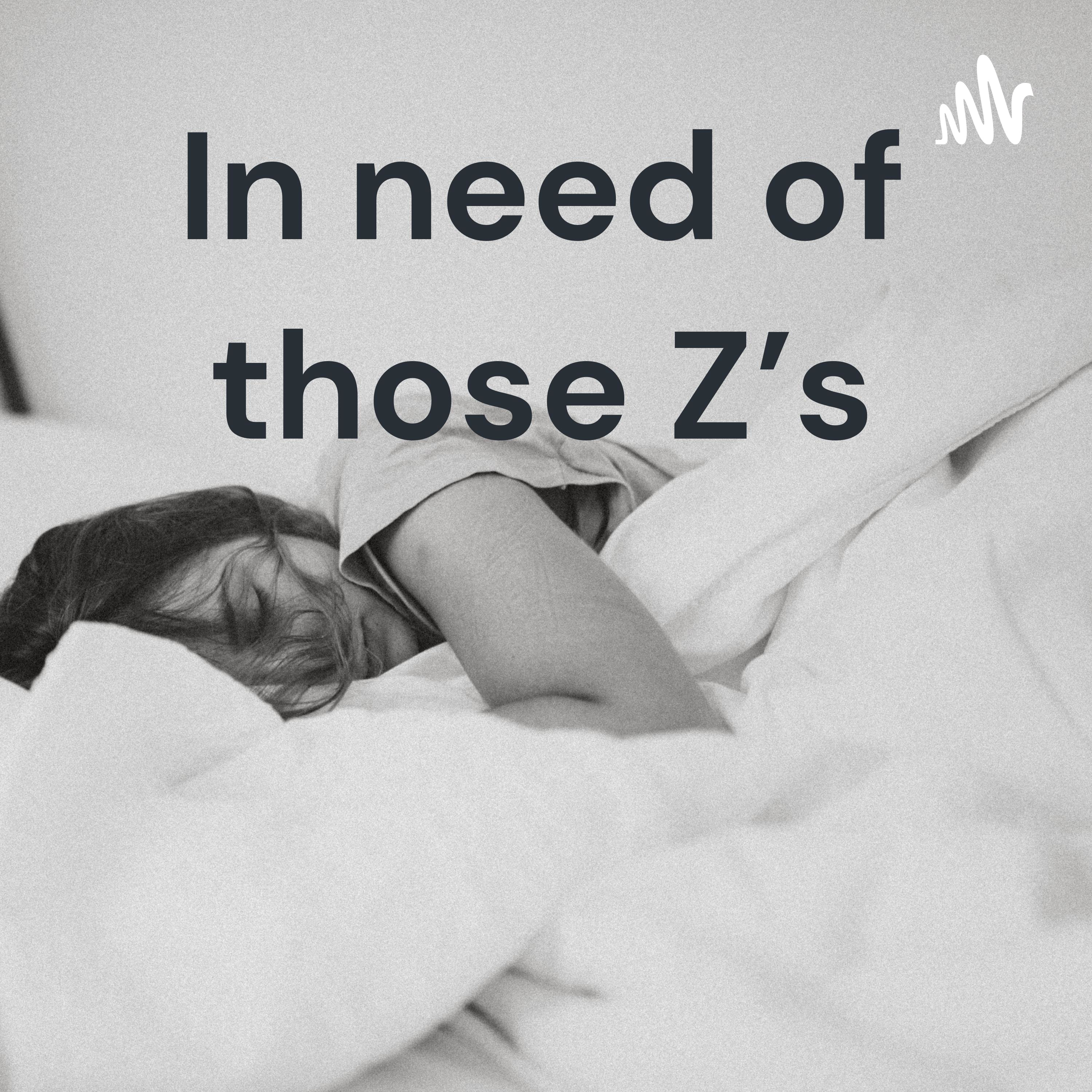 In need of those Z’s