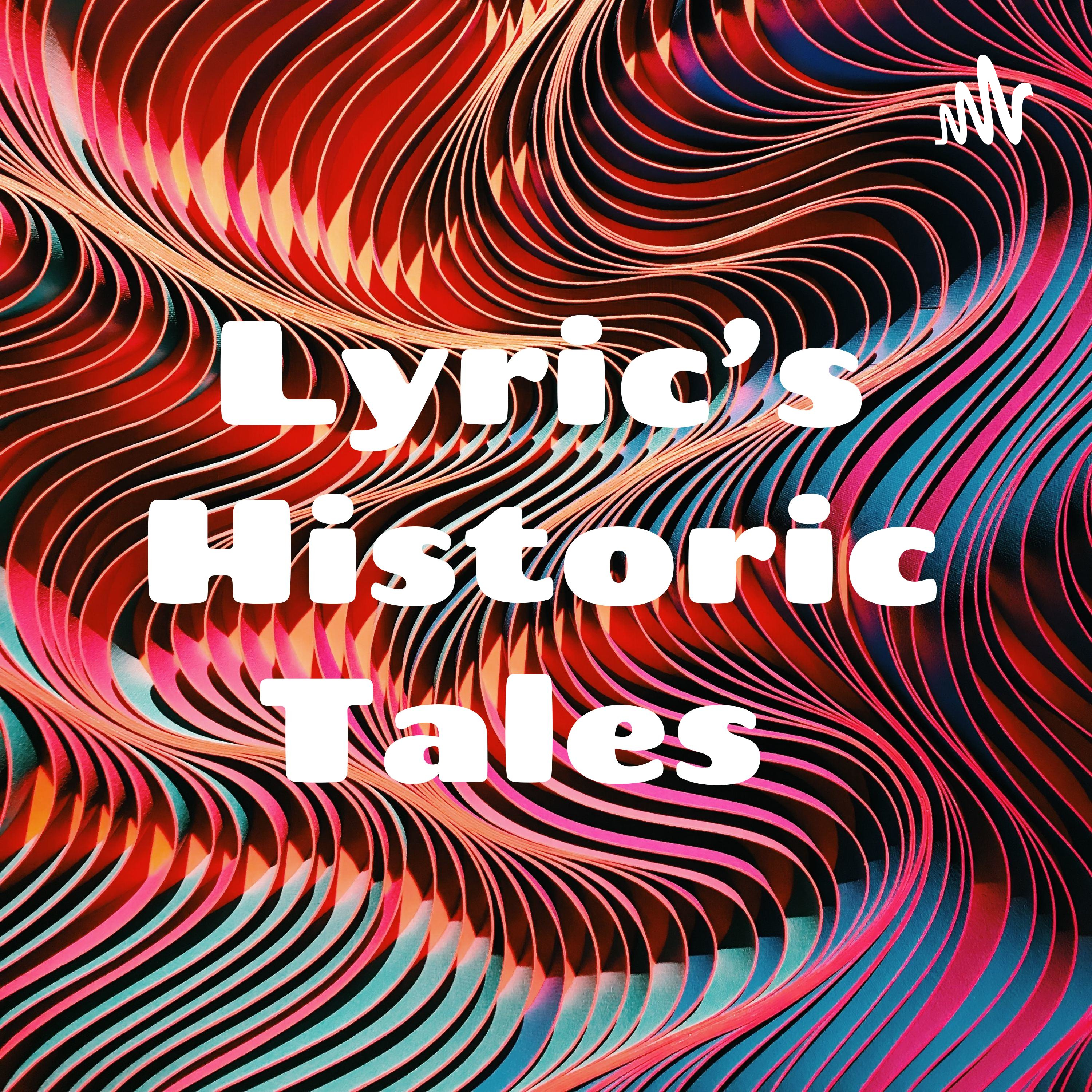 Lyric’s Historic Tales 