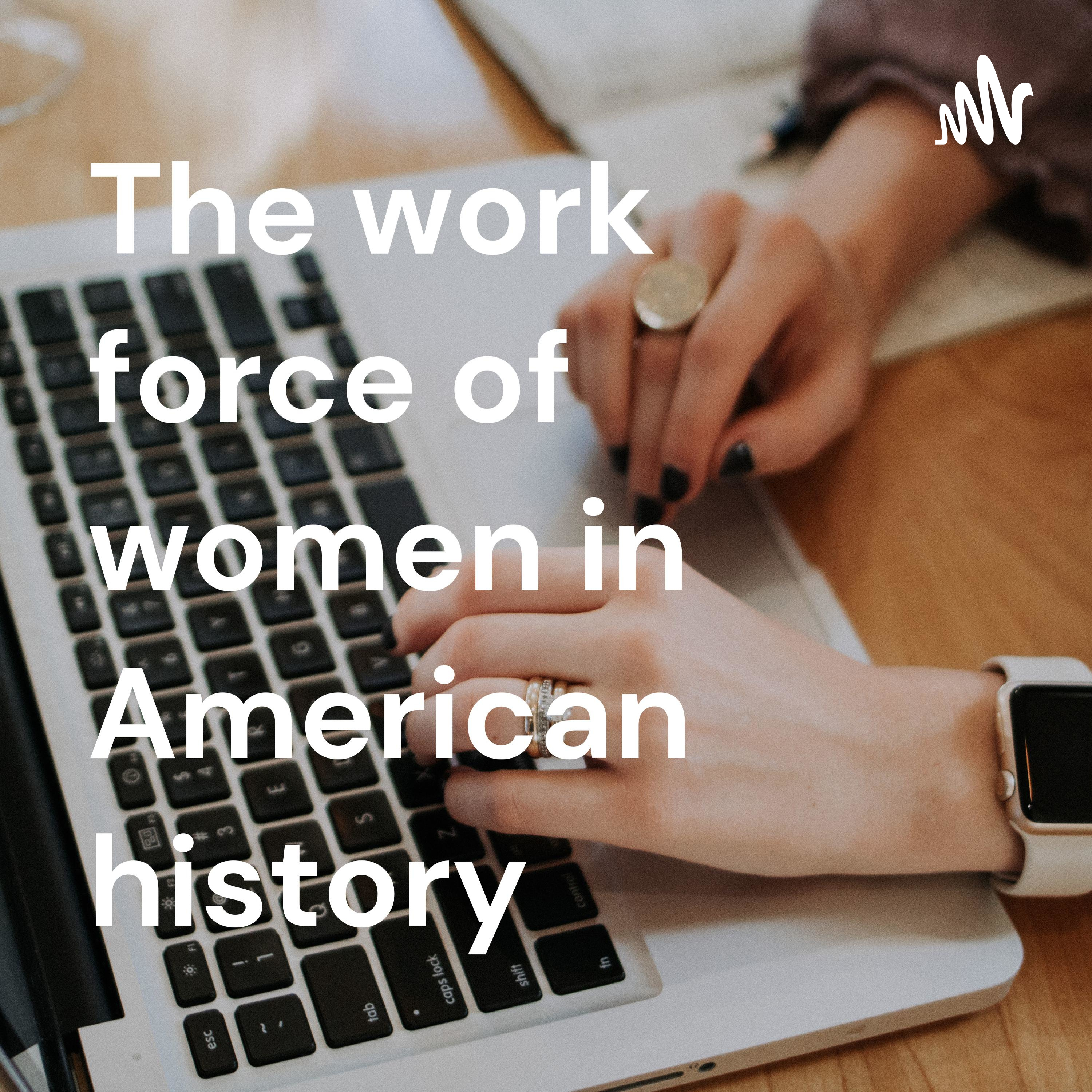 The work force of women in American history 