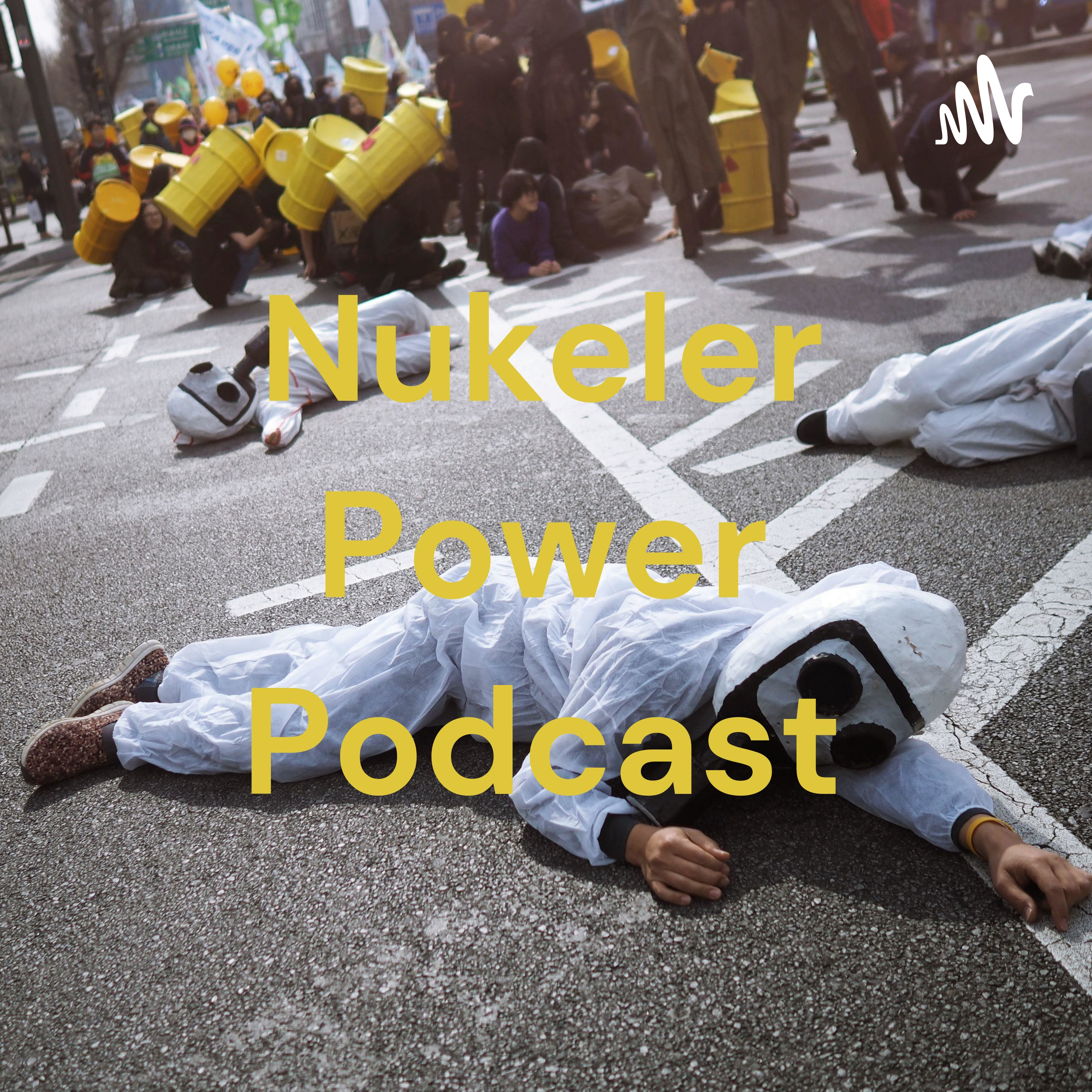 Nukeler Power Podcast