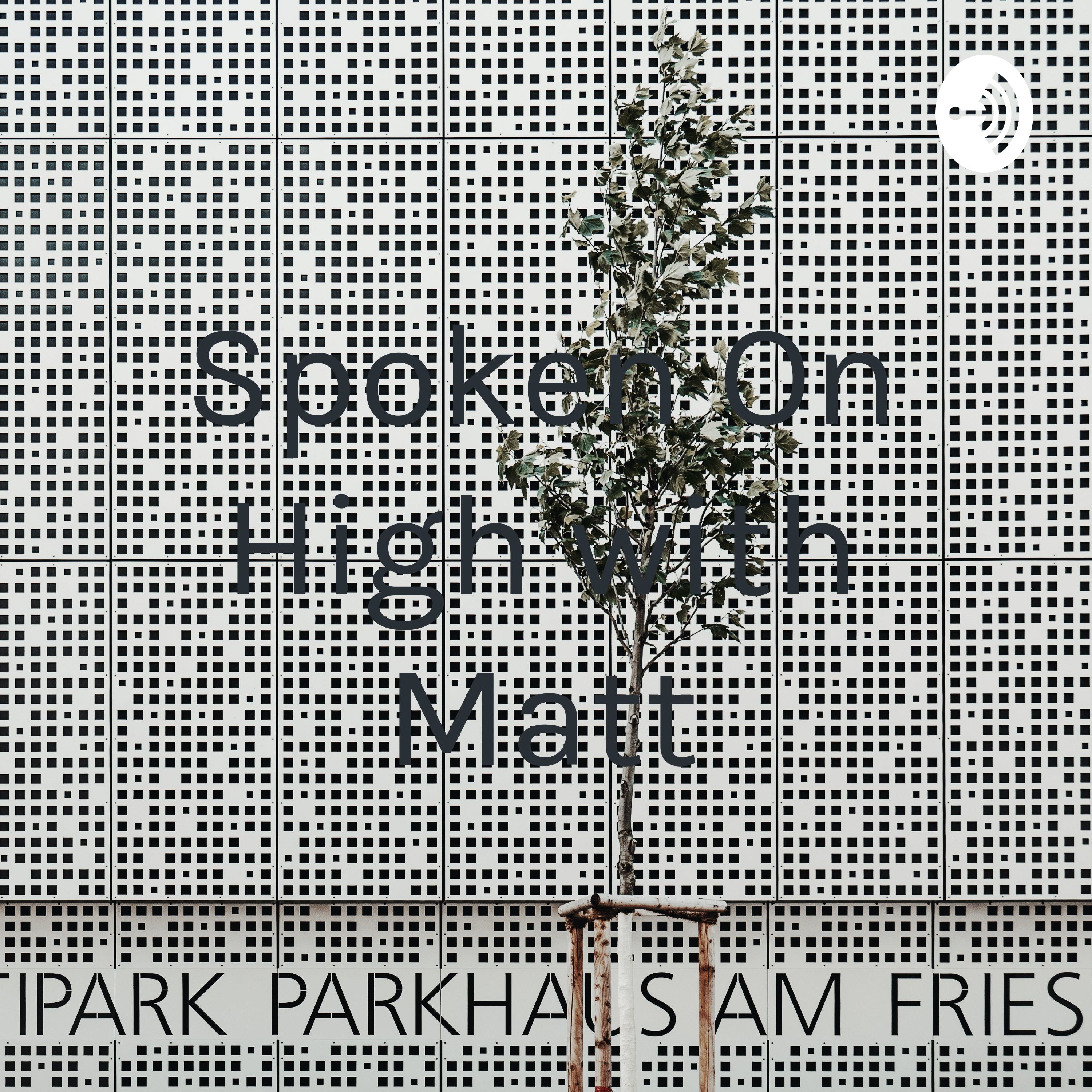 Spoken On High with Matt podcast artwork
