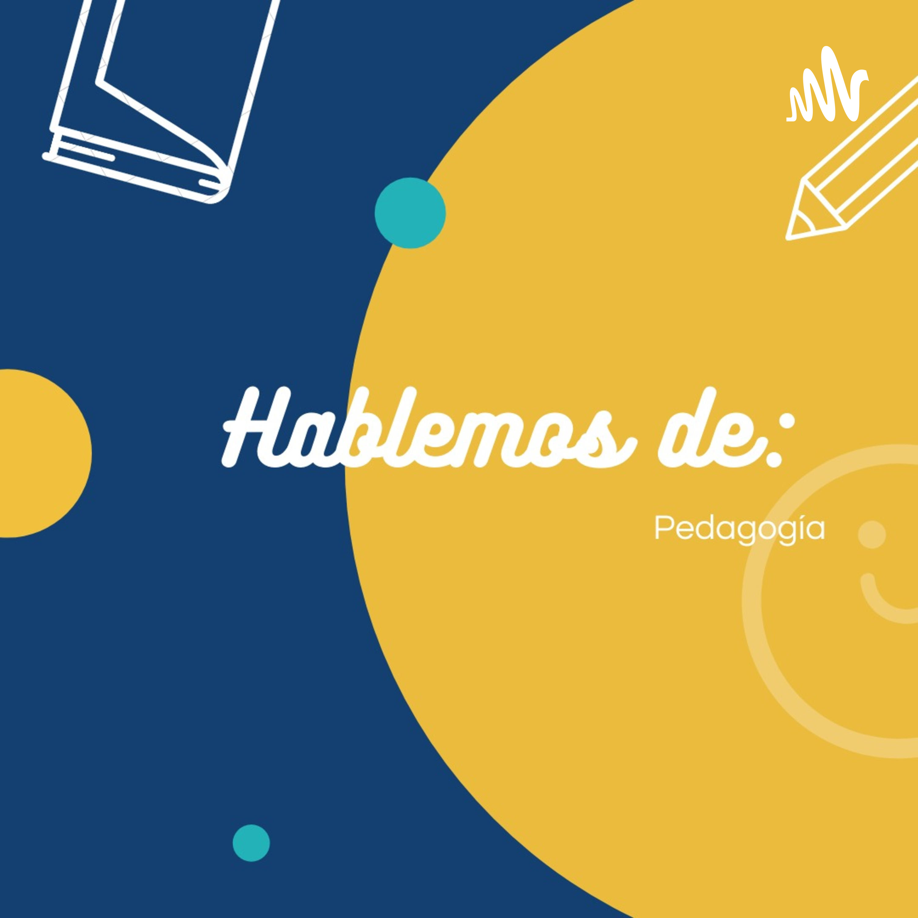 Hablemos de: Pedagogía podcast artwork
