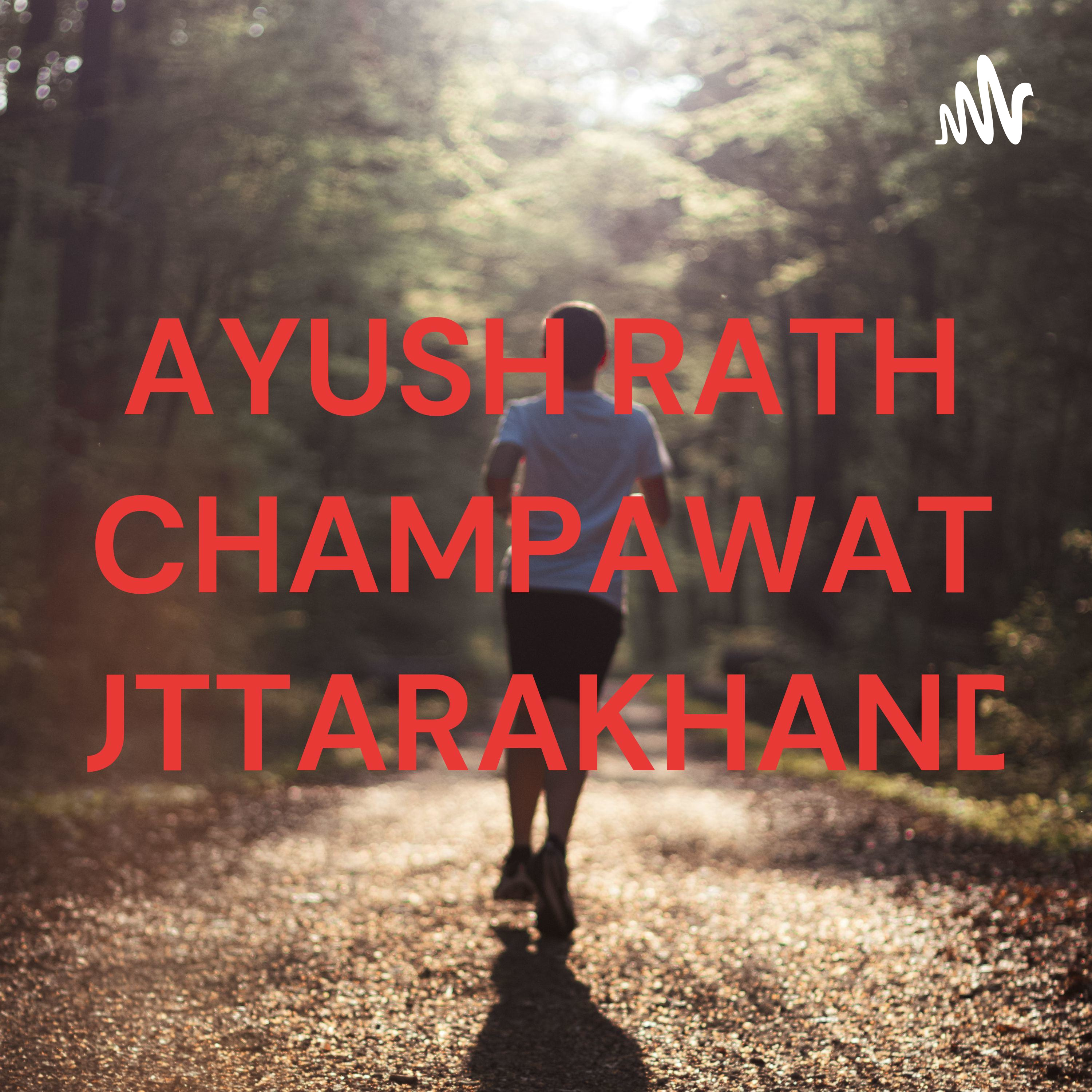 AYUSH RATH CHAMPAWAT UTTARAKHAND cover art