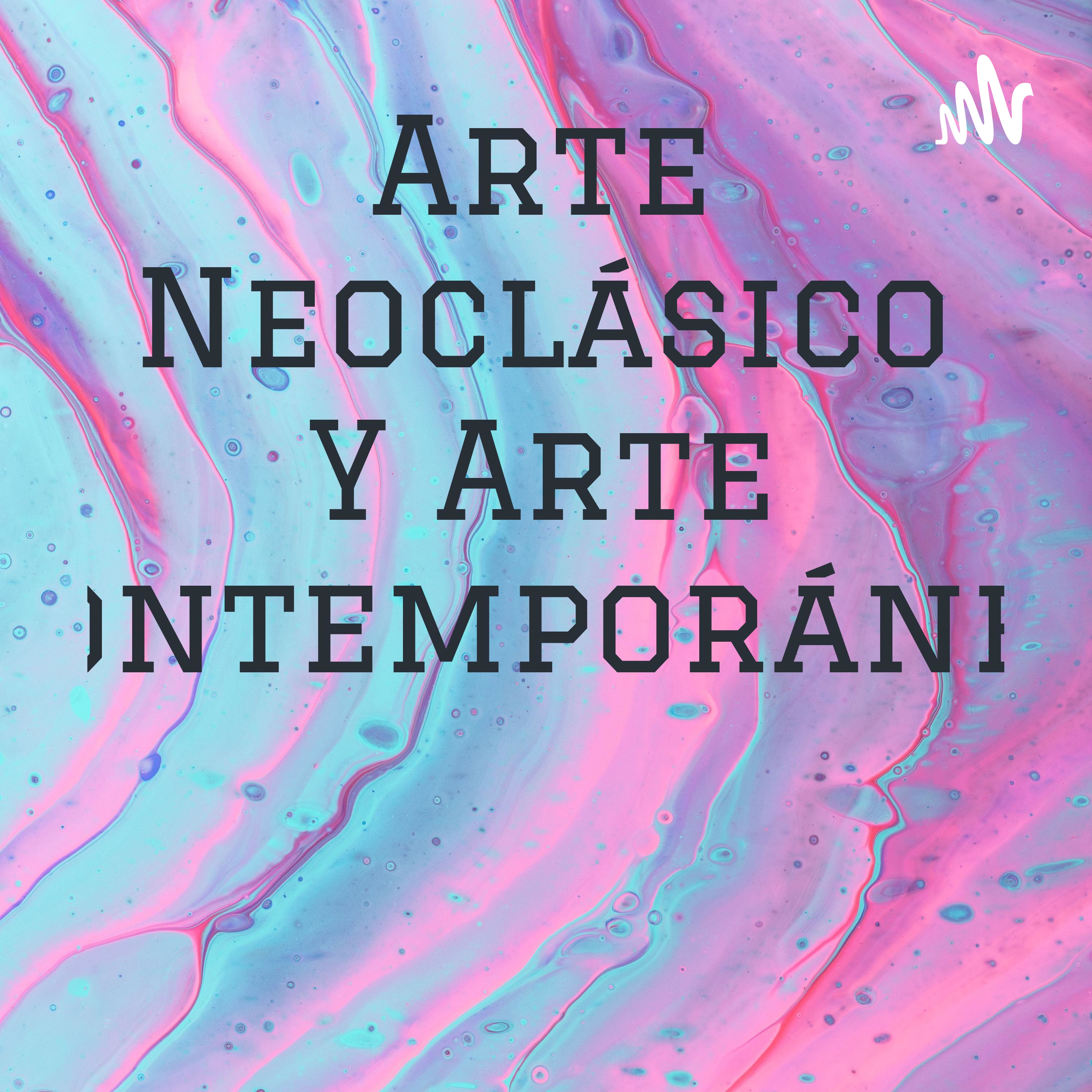 Arte Neoclásico y Arte Contemporáneo