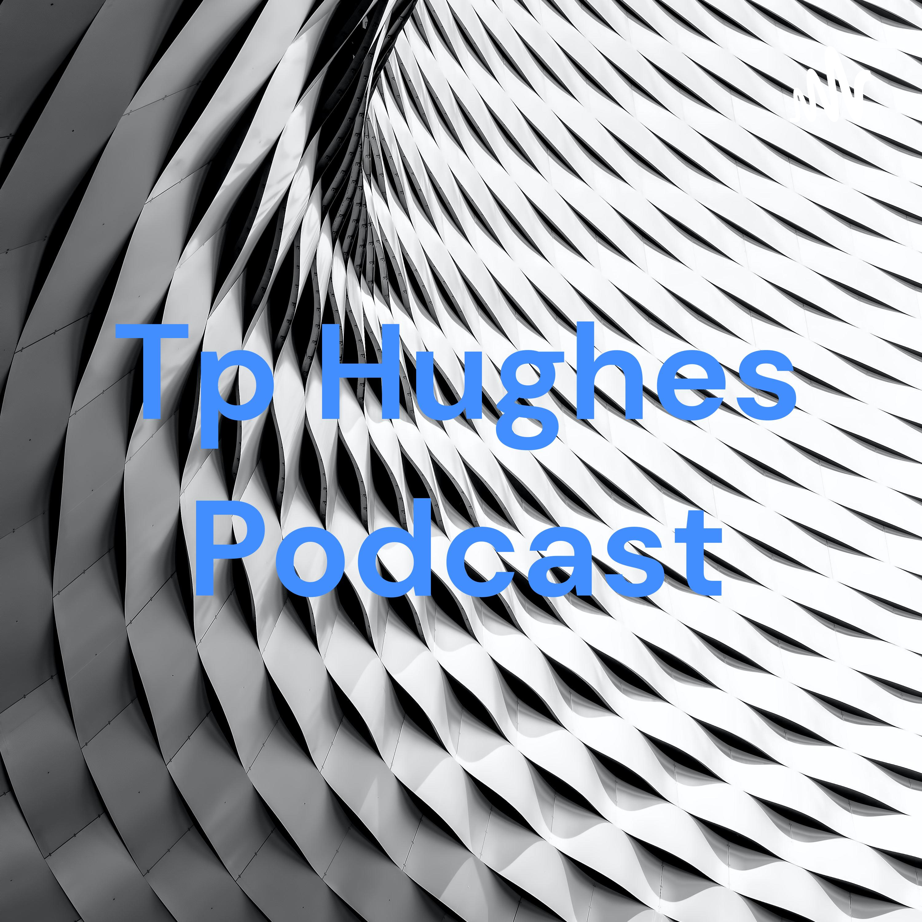 Tp Hughes Podcast cover art