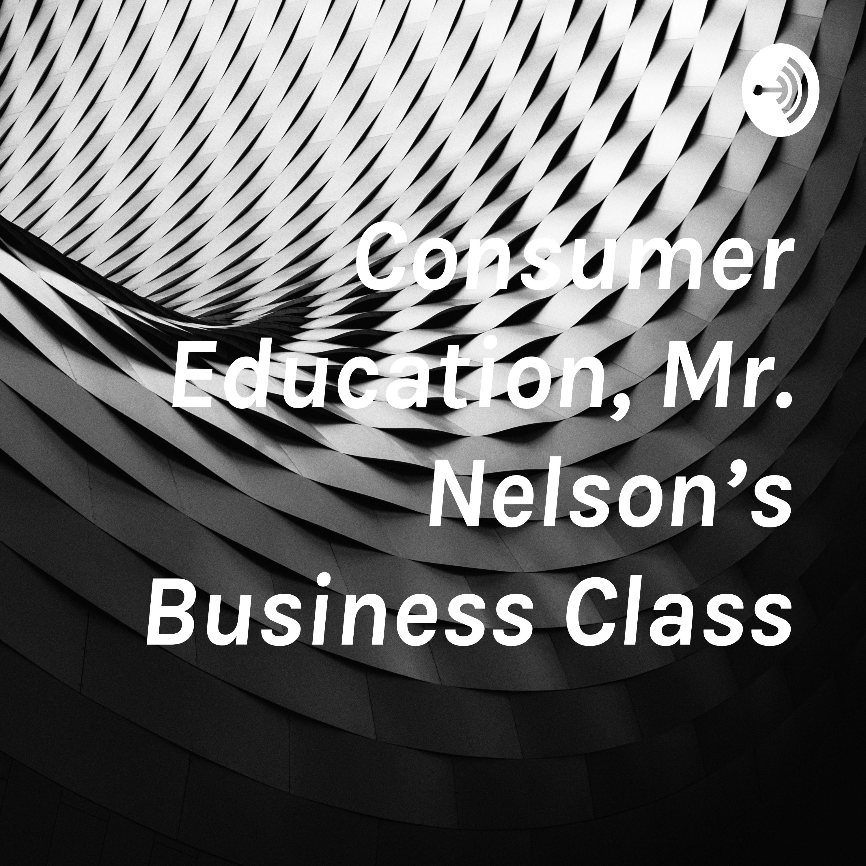 Consumer Education, Mr. Nelson’s Business Class