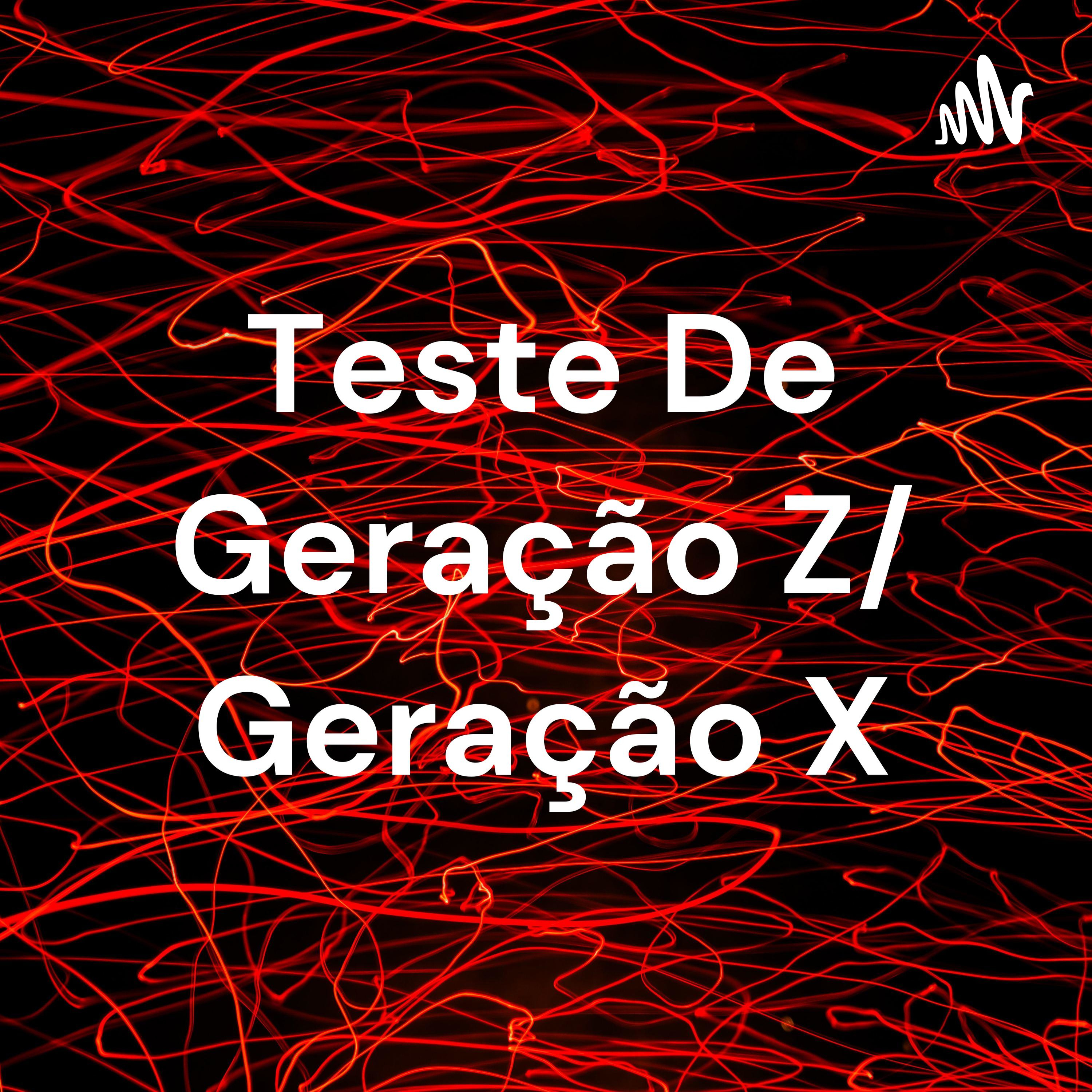 Teste De Geração Z/ Geração X