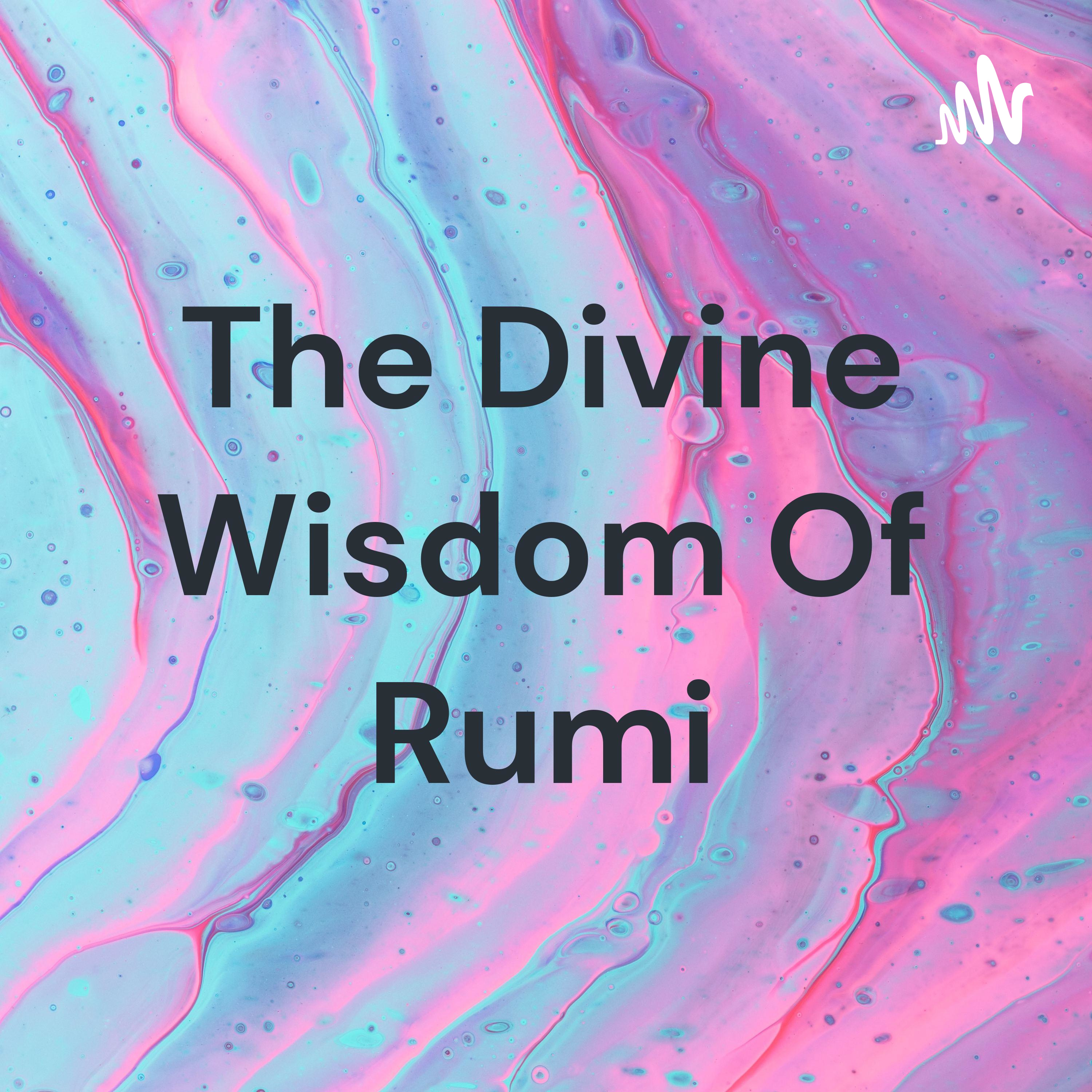 The Divine Wisdom Of Rumi