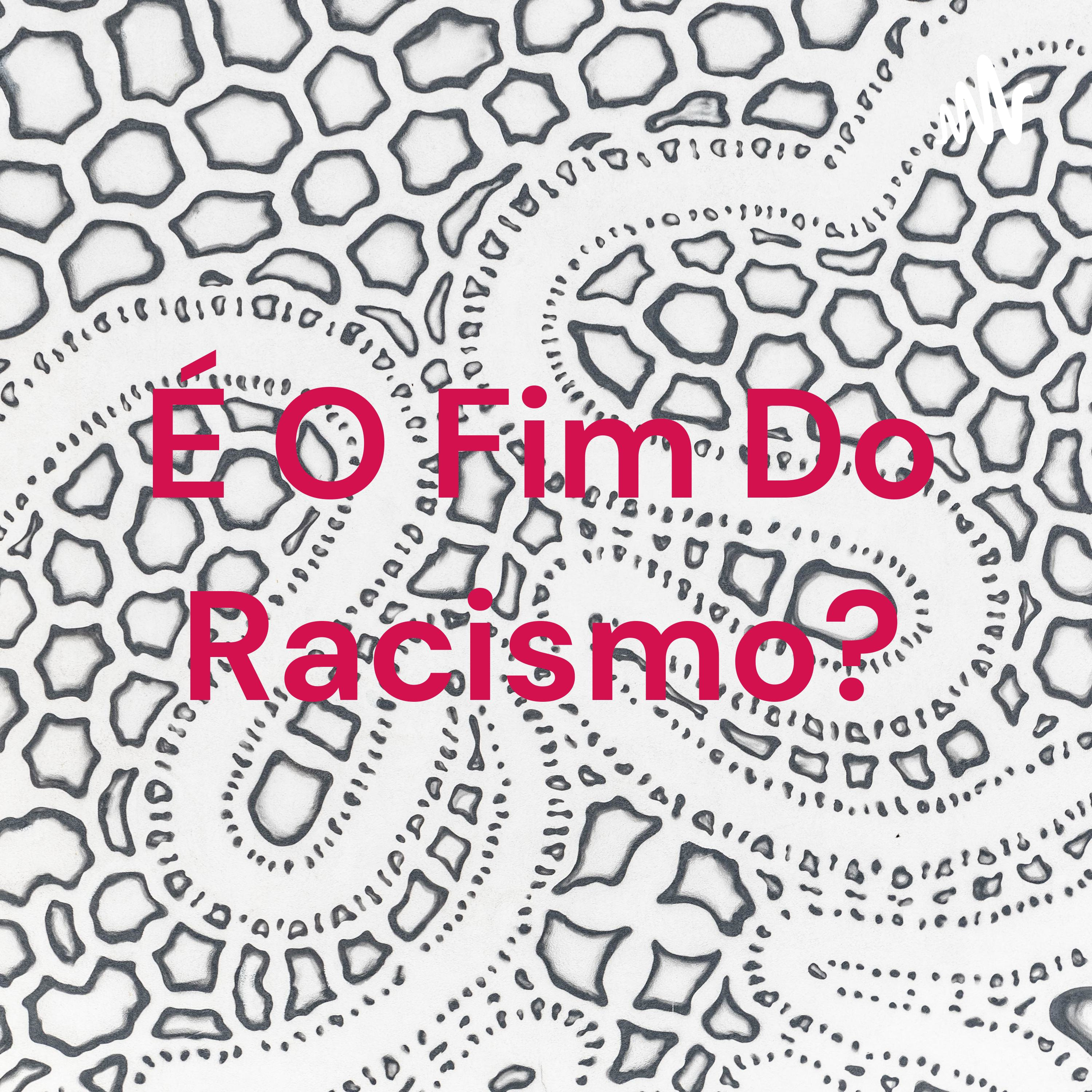 É O Fim Do Racismo?