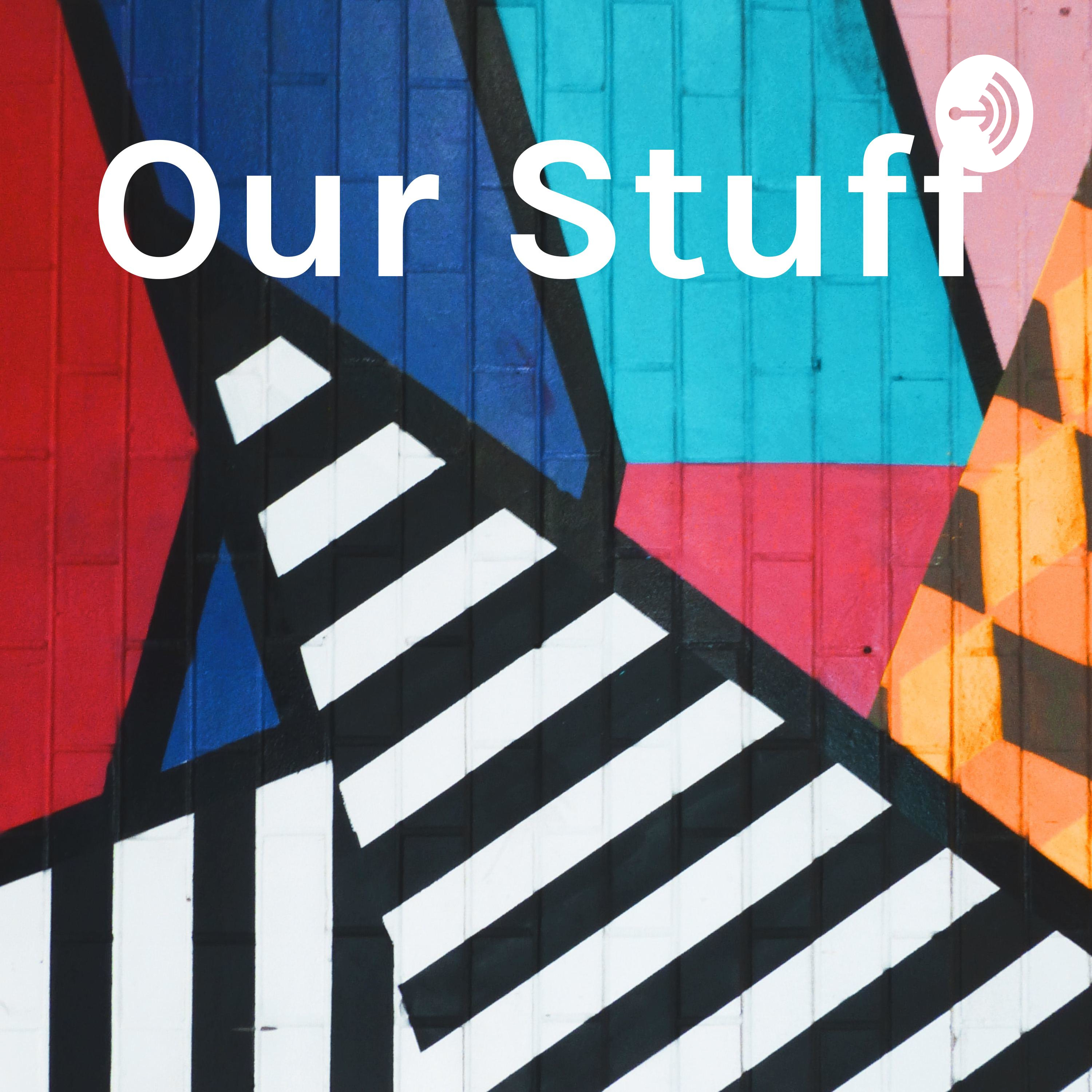 Our Stuff