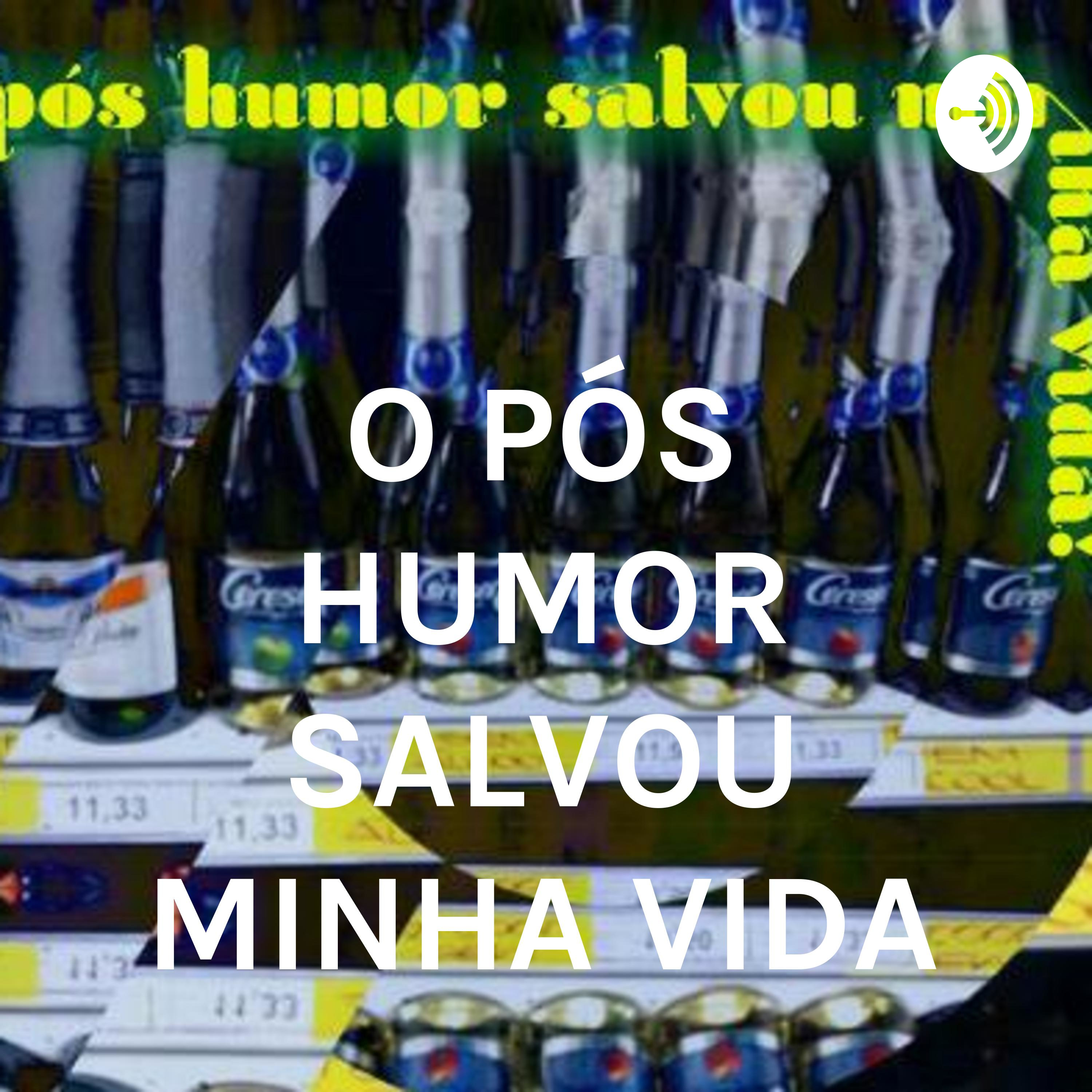 O PÓS HUMOR SALVOU MINHA VIDA