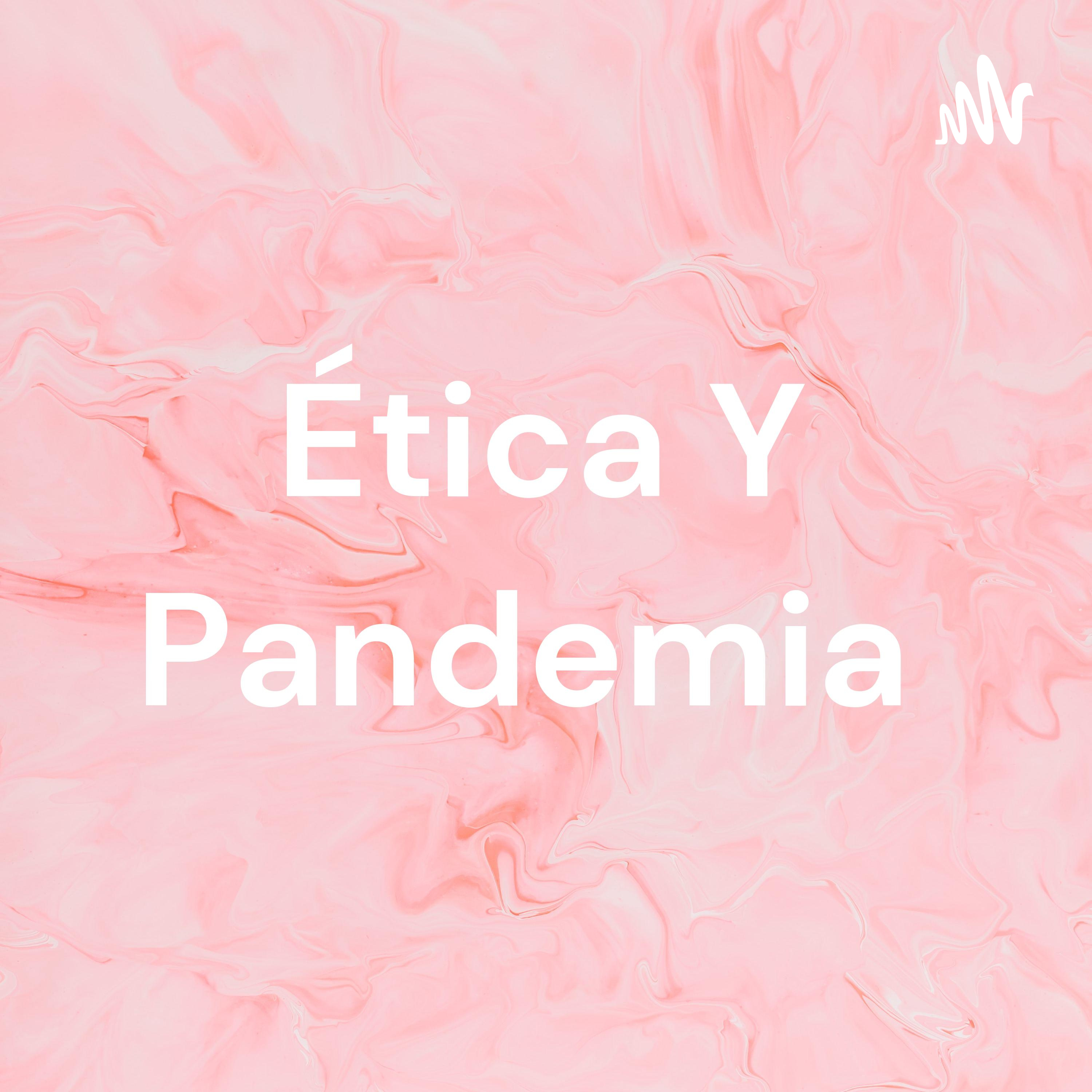 Ética Y Pandemia