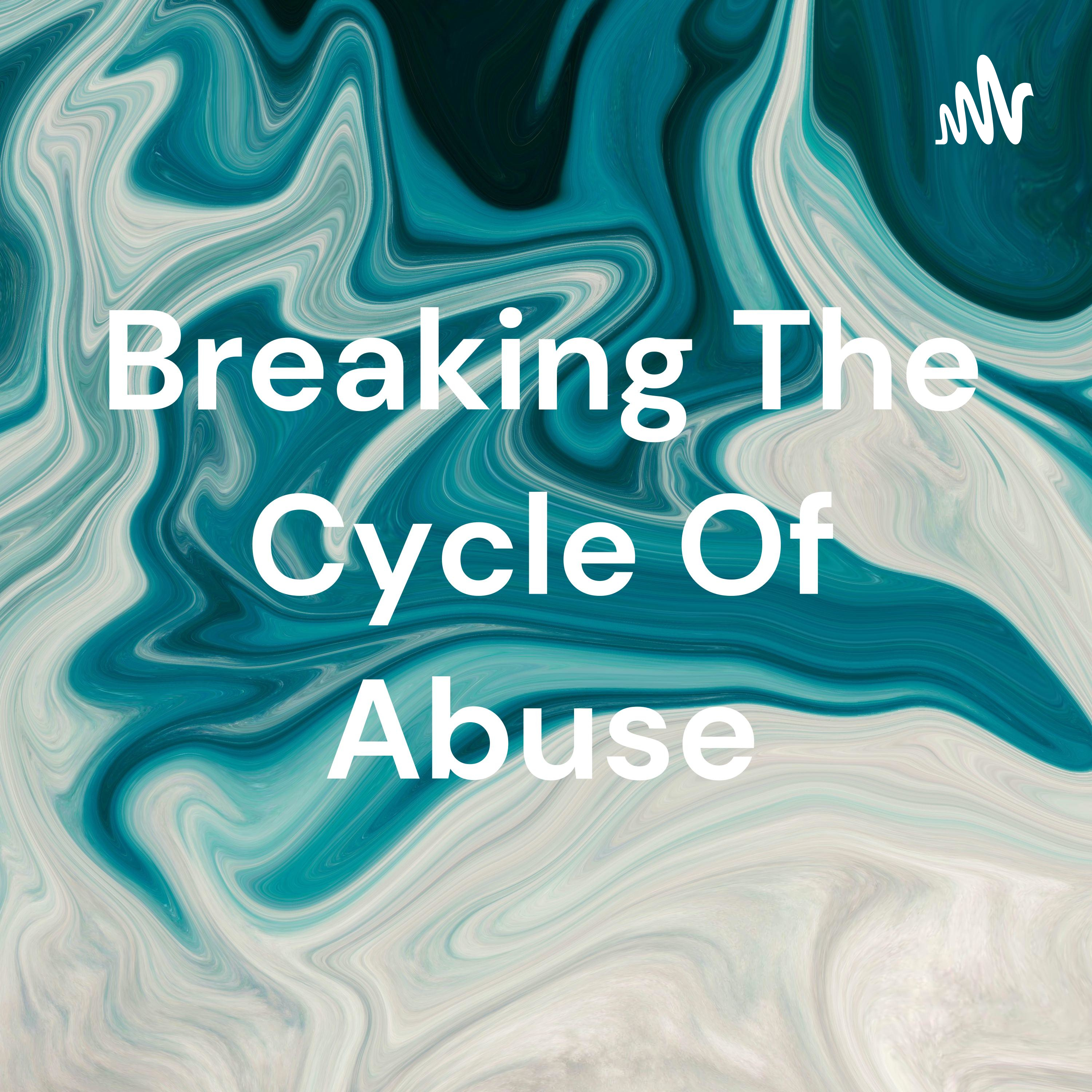 Artwork for Breaking The Cycle Of Abuse