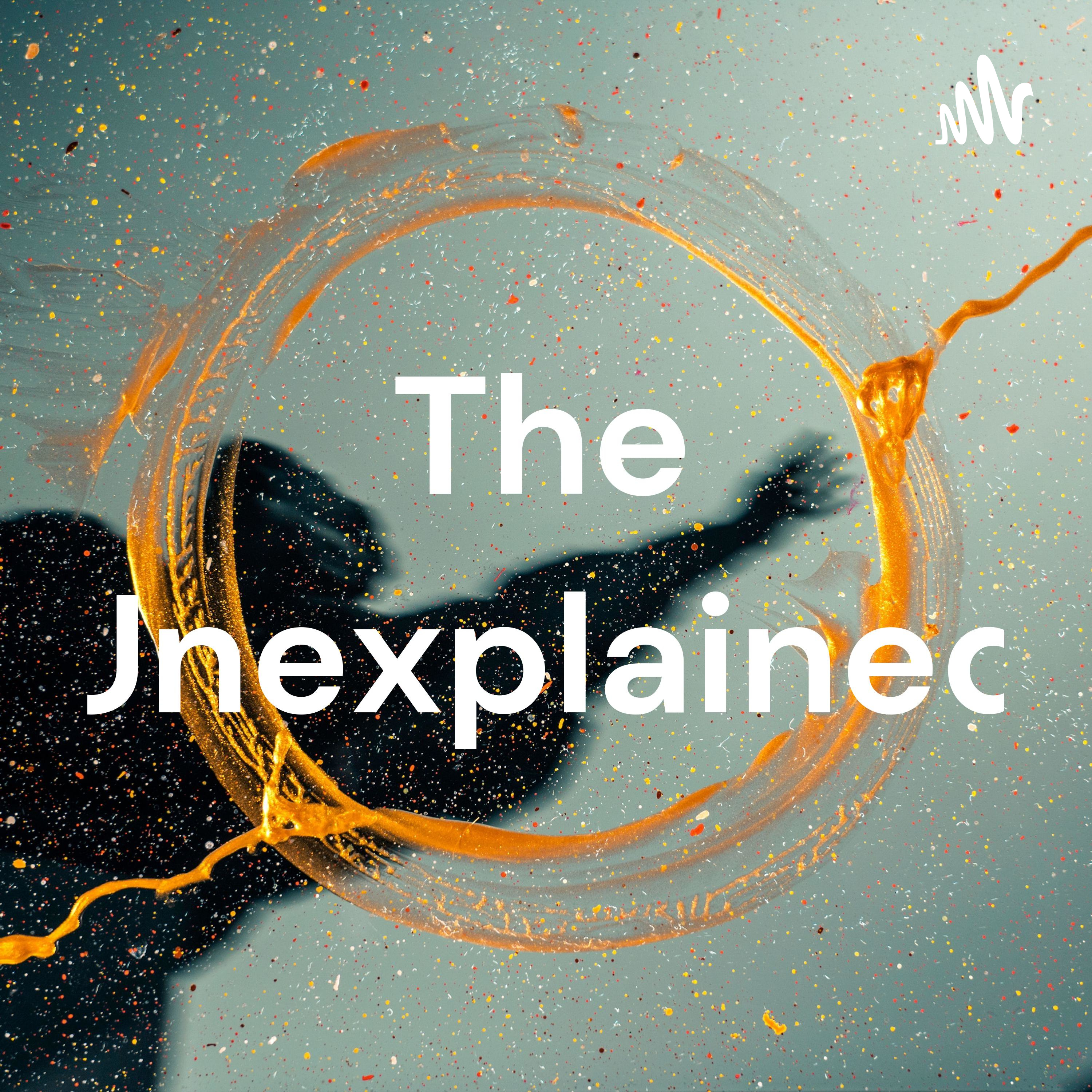 The Unexplained