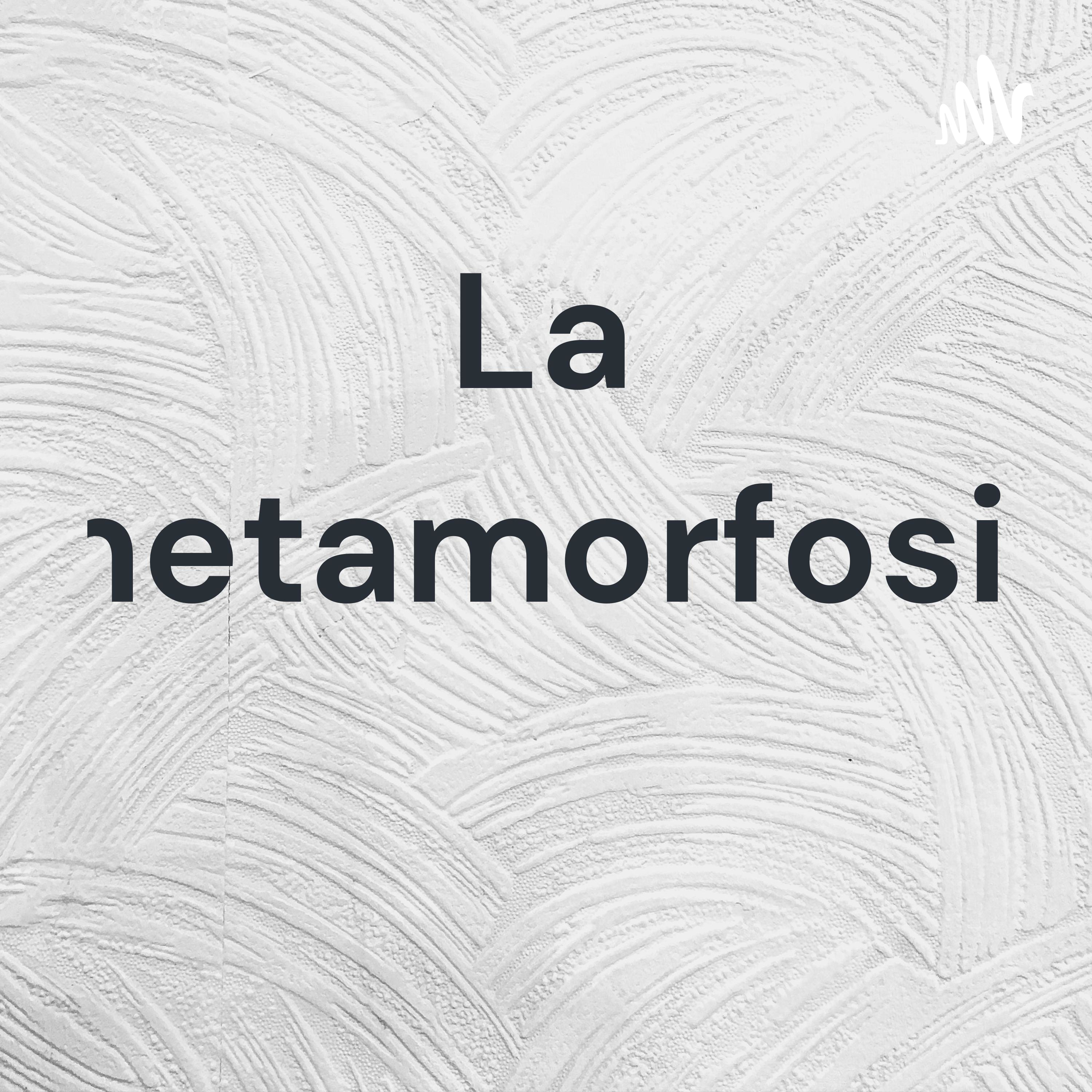 La metamorfosis 