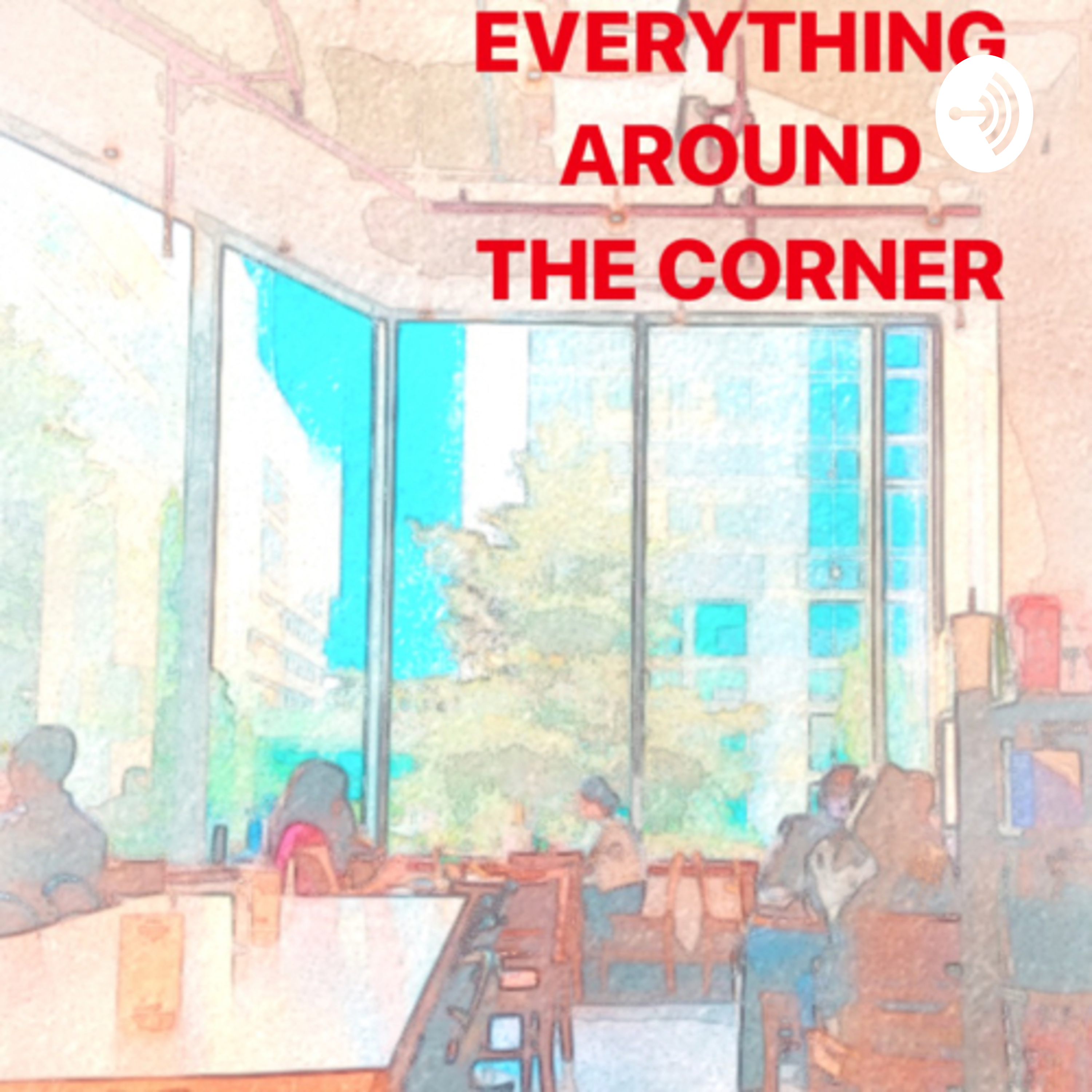 EVERYTHING AROUND THE CORNER