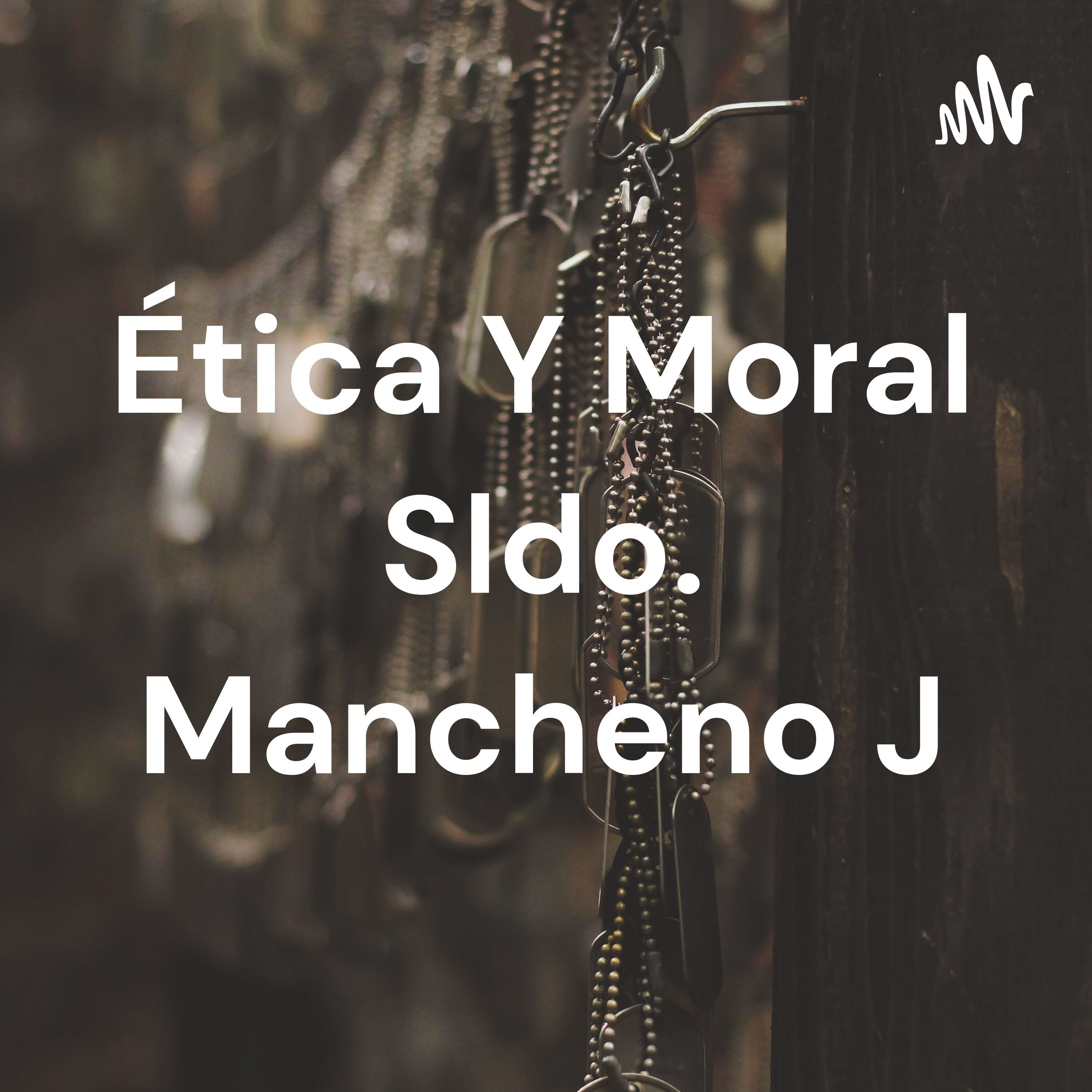 Ética Y Moral Sldo. Mancheno J