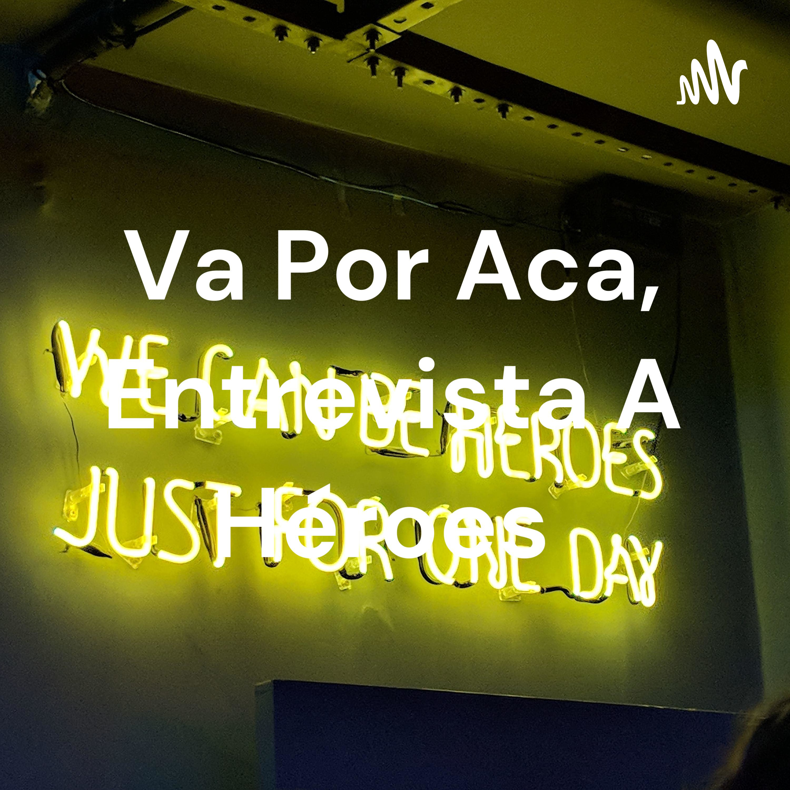 Va Por Aca, Entrevista A Héroes cover art