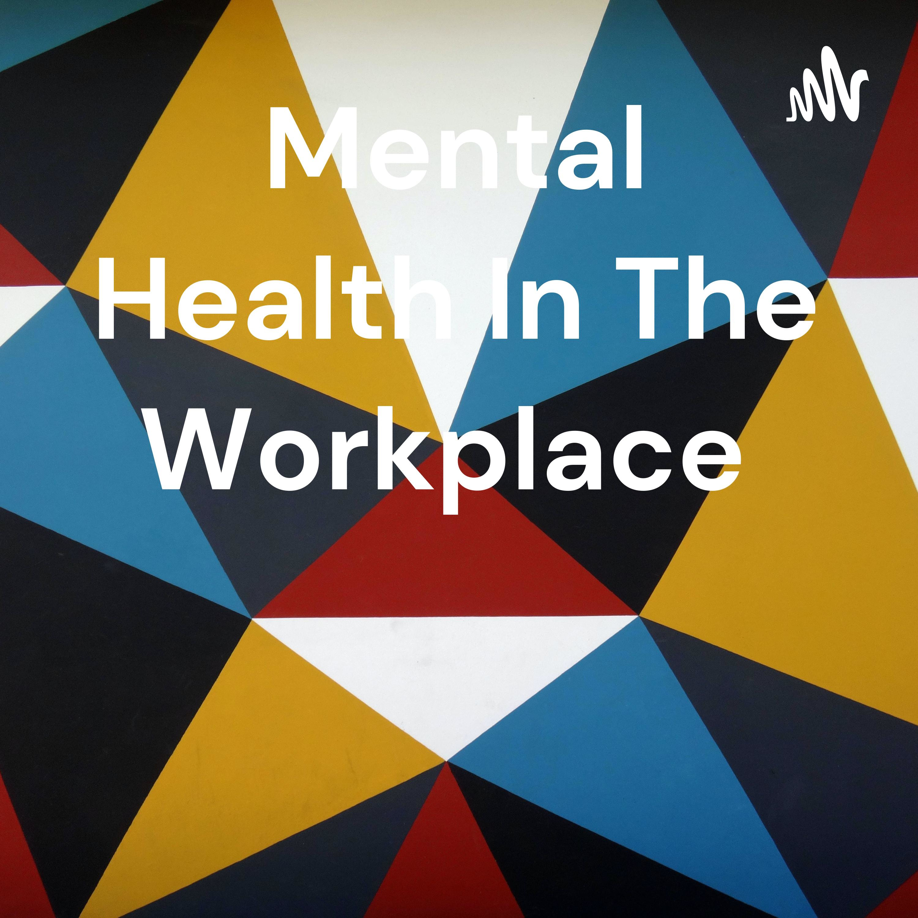 Mental Health In The Workplace 
