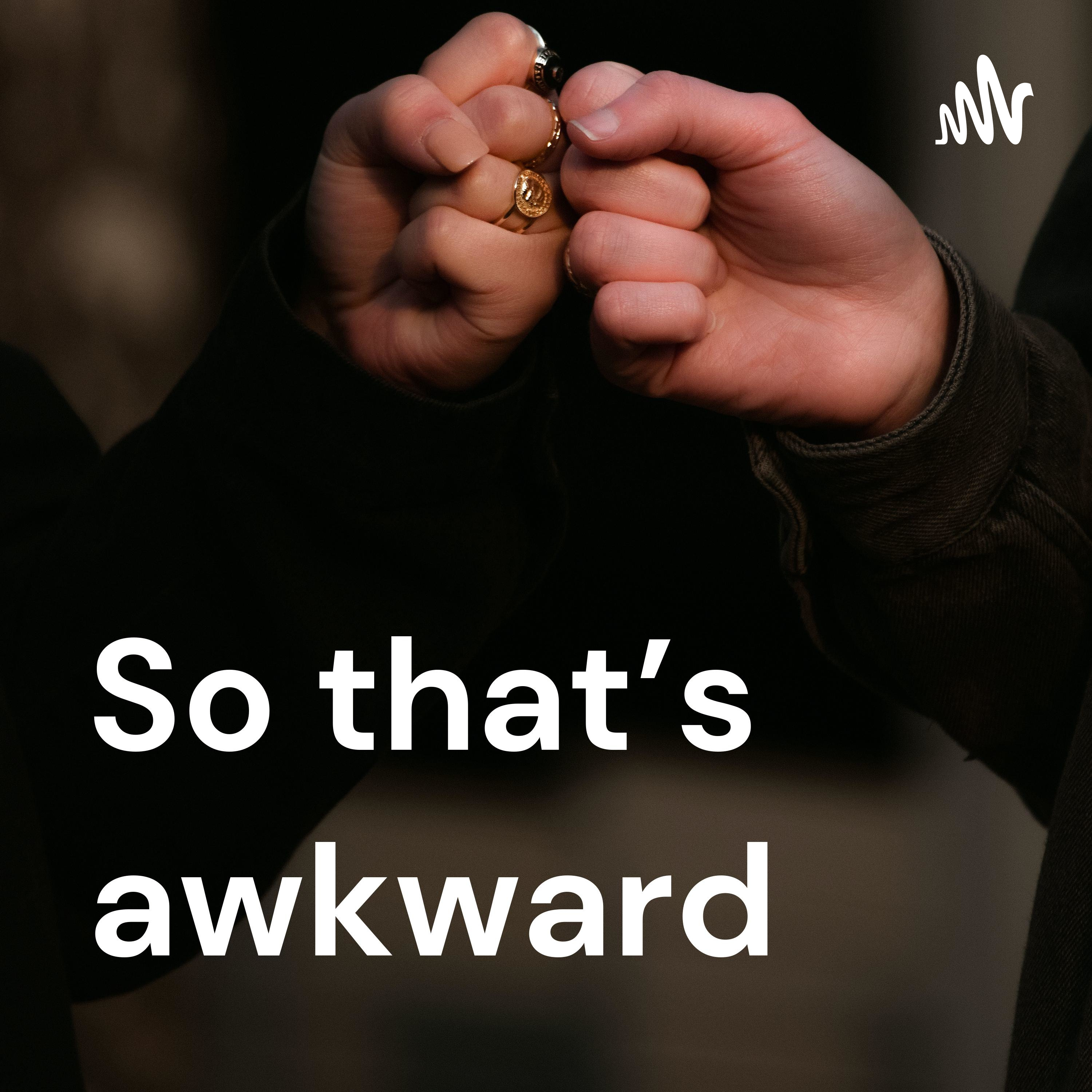 So that’s awkward 